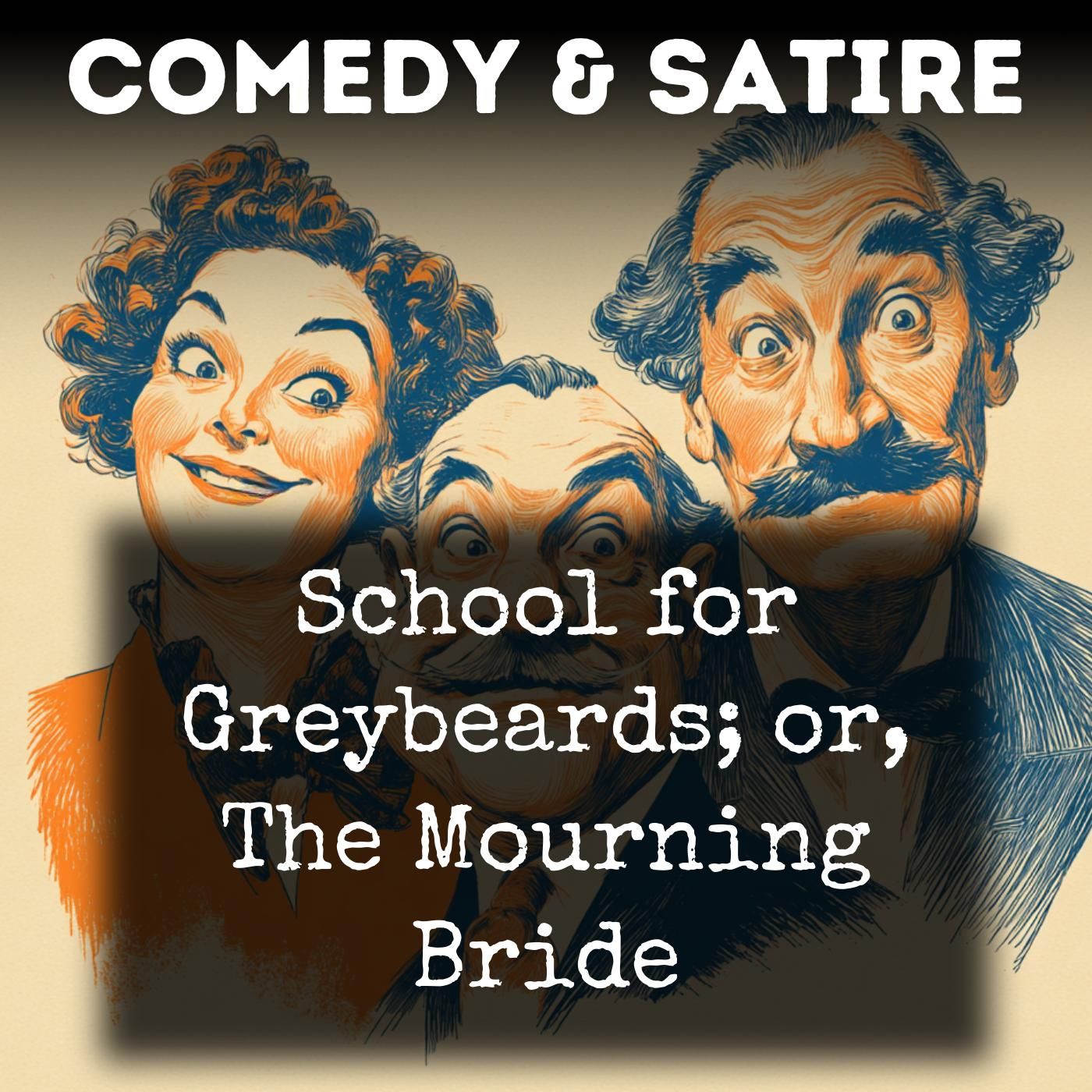School for Greybeards; or, The Mourning Bride podcast artwork