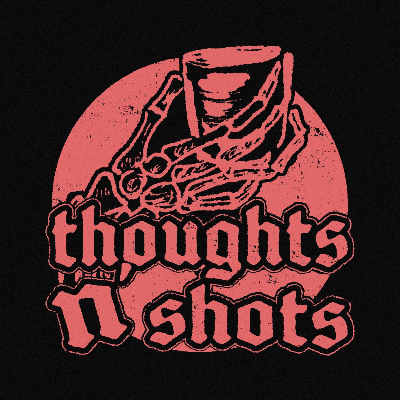 Thoughts N\' Shots Podcast
