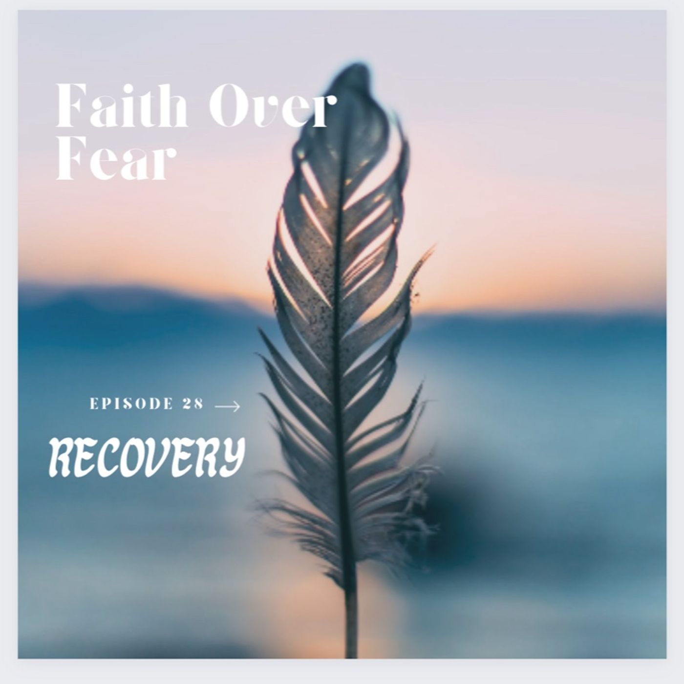 Faith Over Fear Podcast
