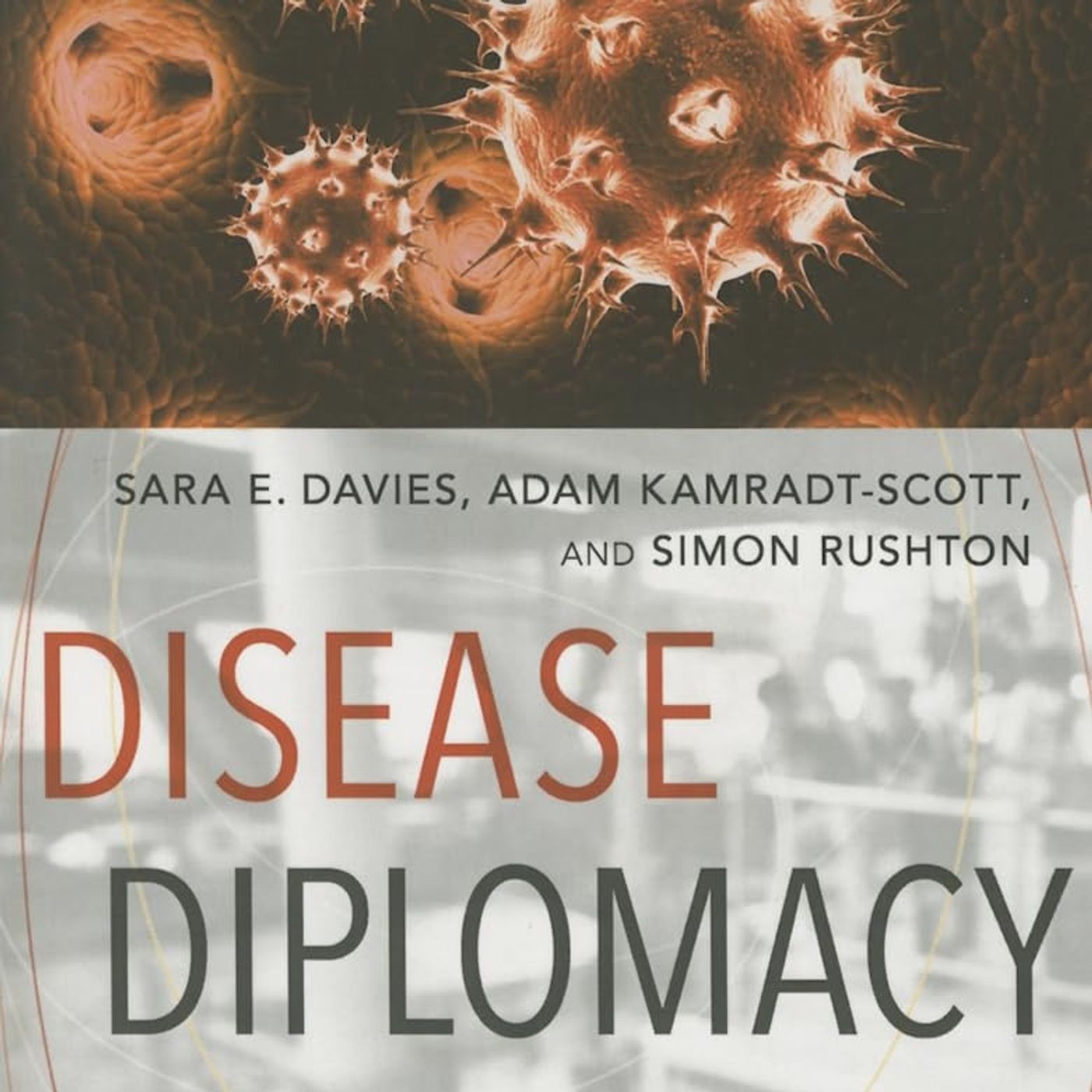 Disease Diplomacy: International Norms and Global Health Security