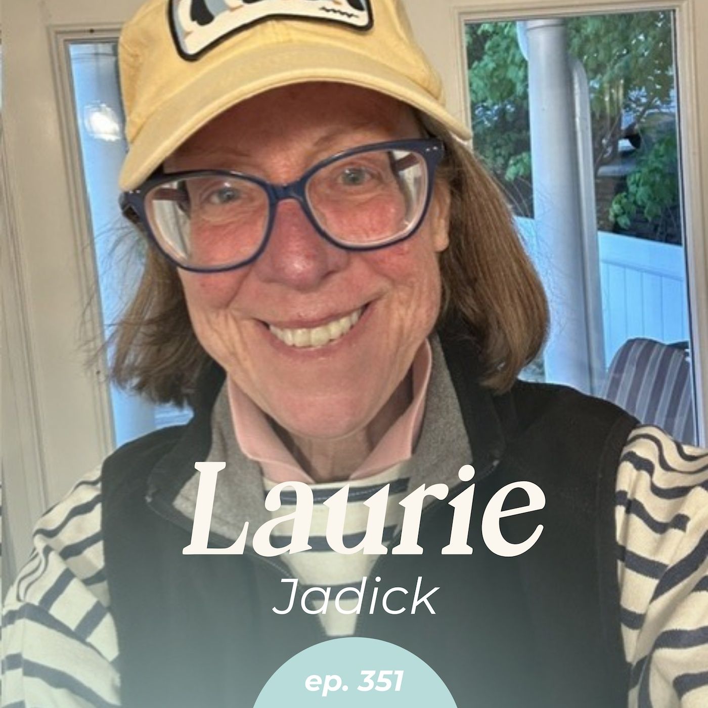 351: How to Challenge the Status Quo at Work Without Fear with Laurie Jadick