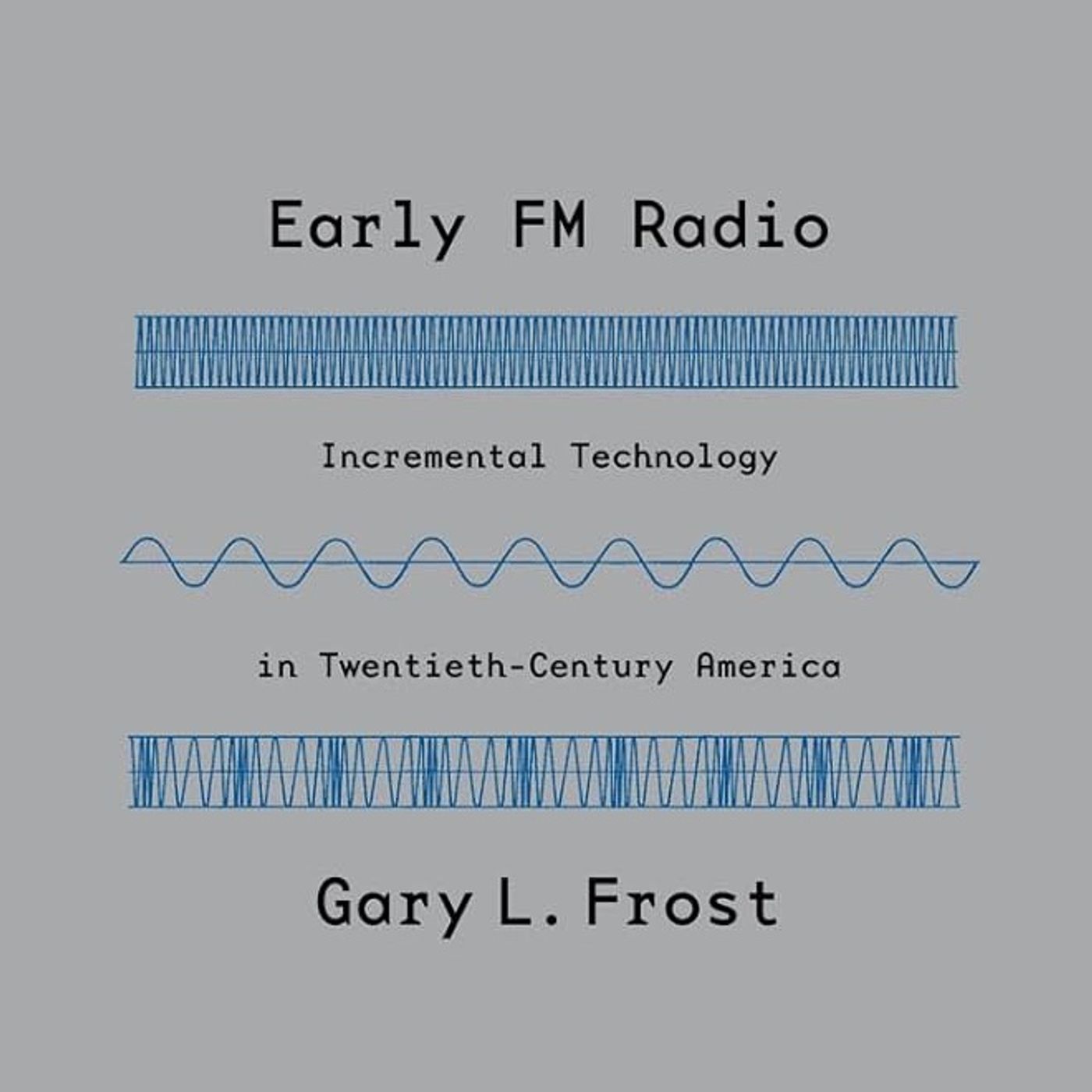 Early FM Radio: Incremental Technology in Twentieth-Century America