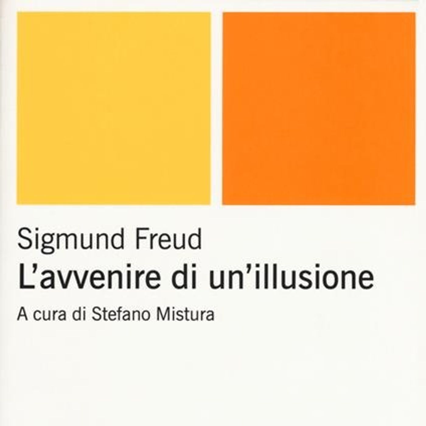 LETTURE E RILETTURE - S. Freud "L' avvenire di un' illusione"