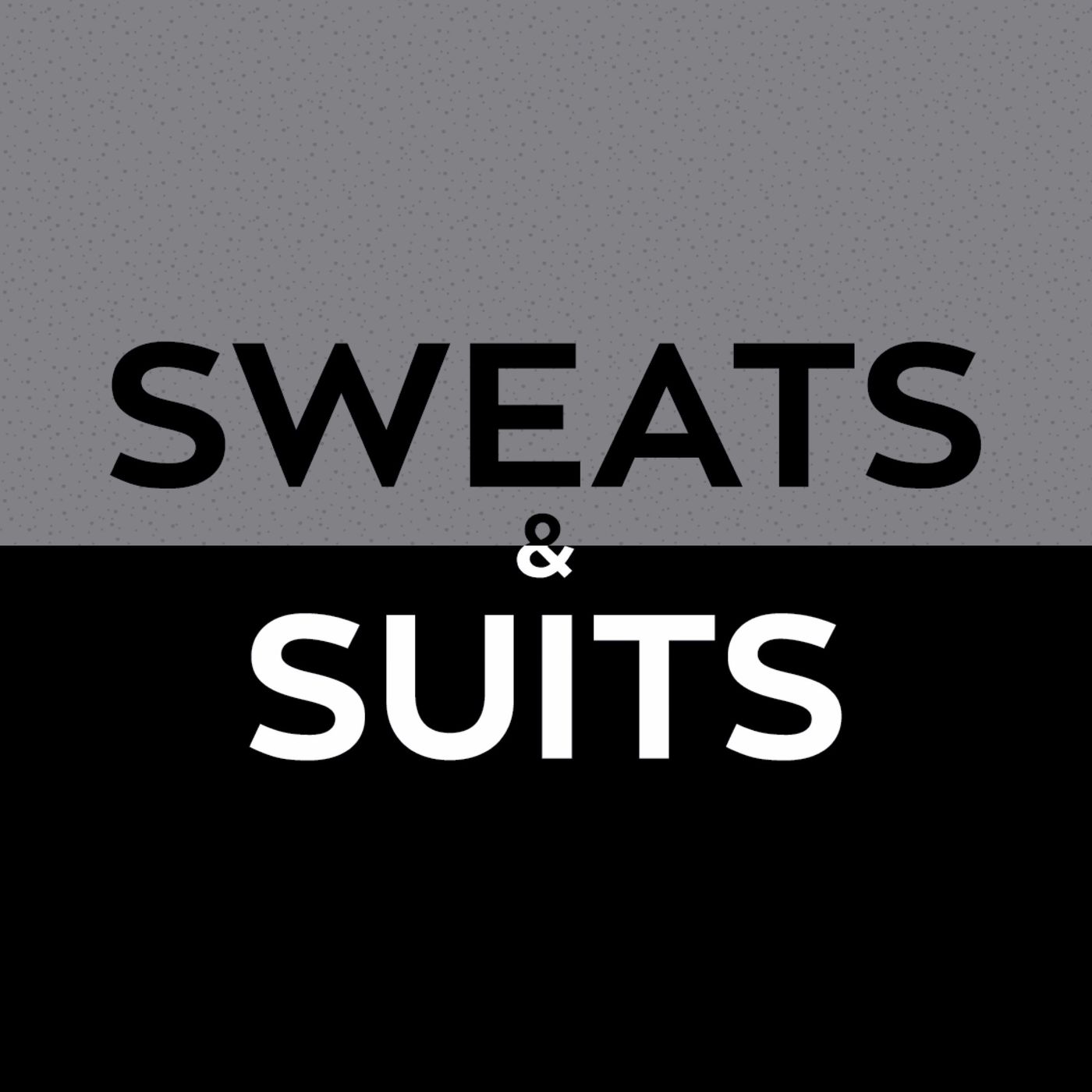 Sweats & Suits Podcast