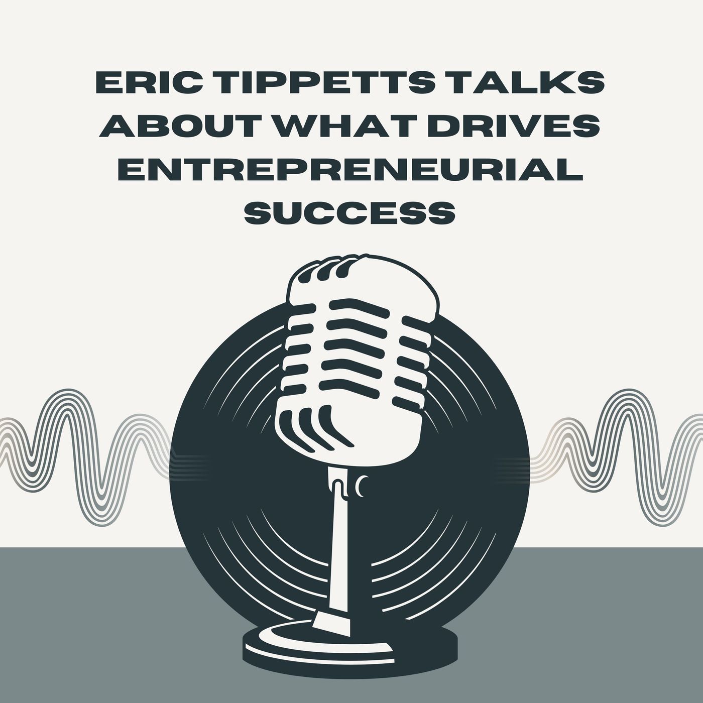 Eric Tippetts Talks About What Drives Entrepreneurial Success episode artwork