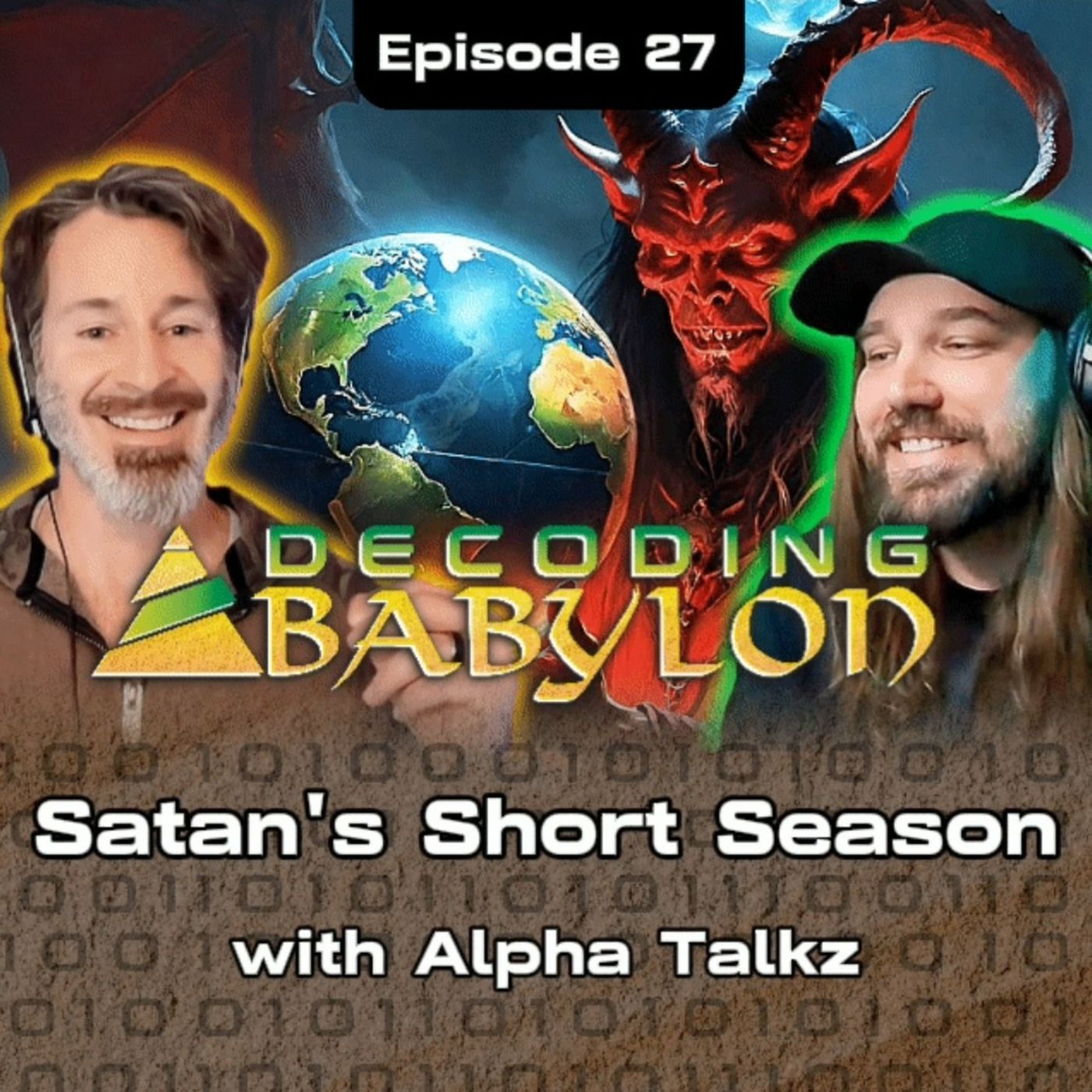 Satan's Short Season with AlphaTalkz - Decoding Babylon Episode 27