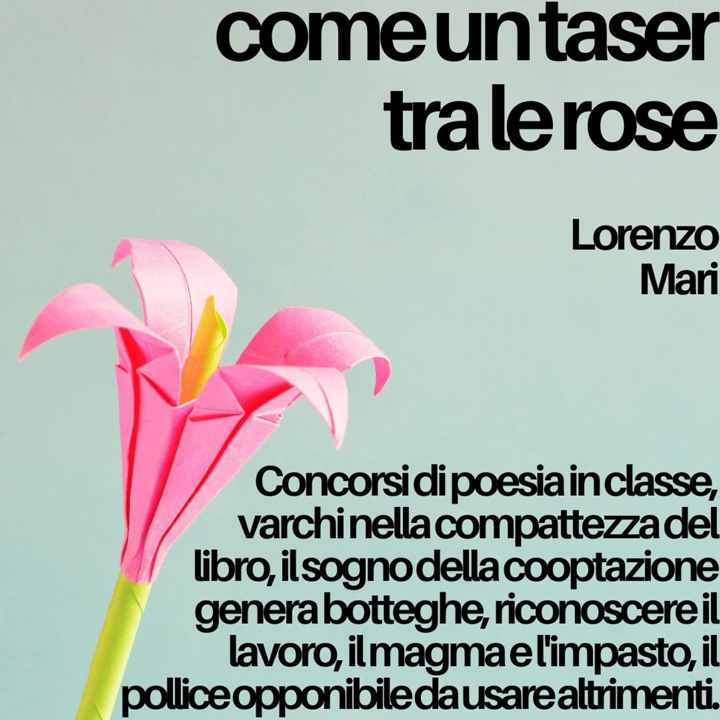 Come un taser tra le rose