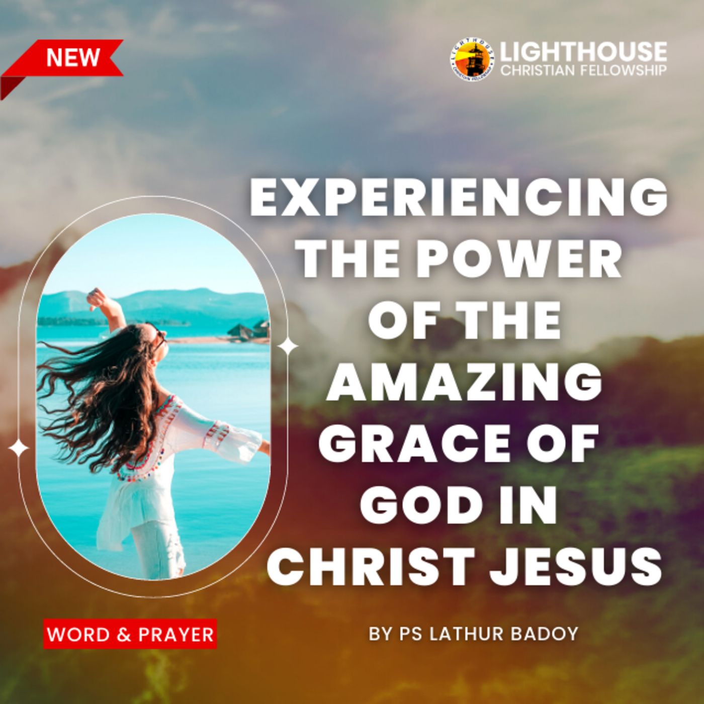 Experiencing the Power of the Amazing Grace of God in Christ Jesus by Ps Lathur Badoy