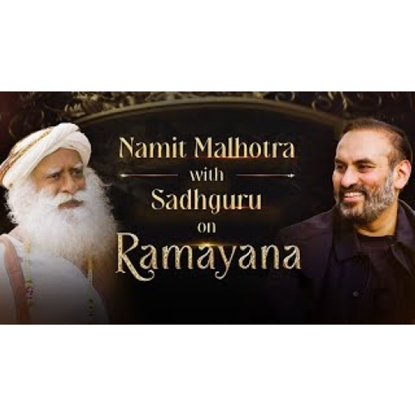 Ramayana Lives On Producer Namit Malhotra with Sadhguru on Faith, Culture & Creation