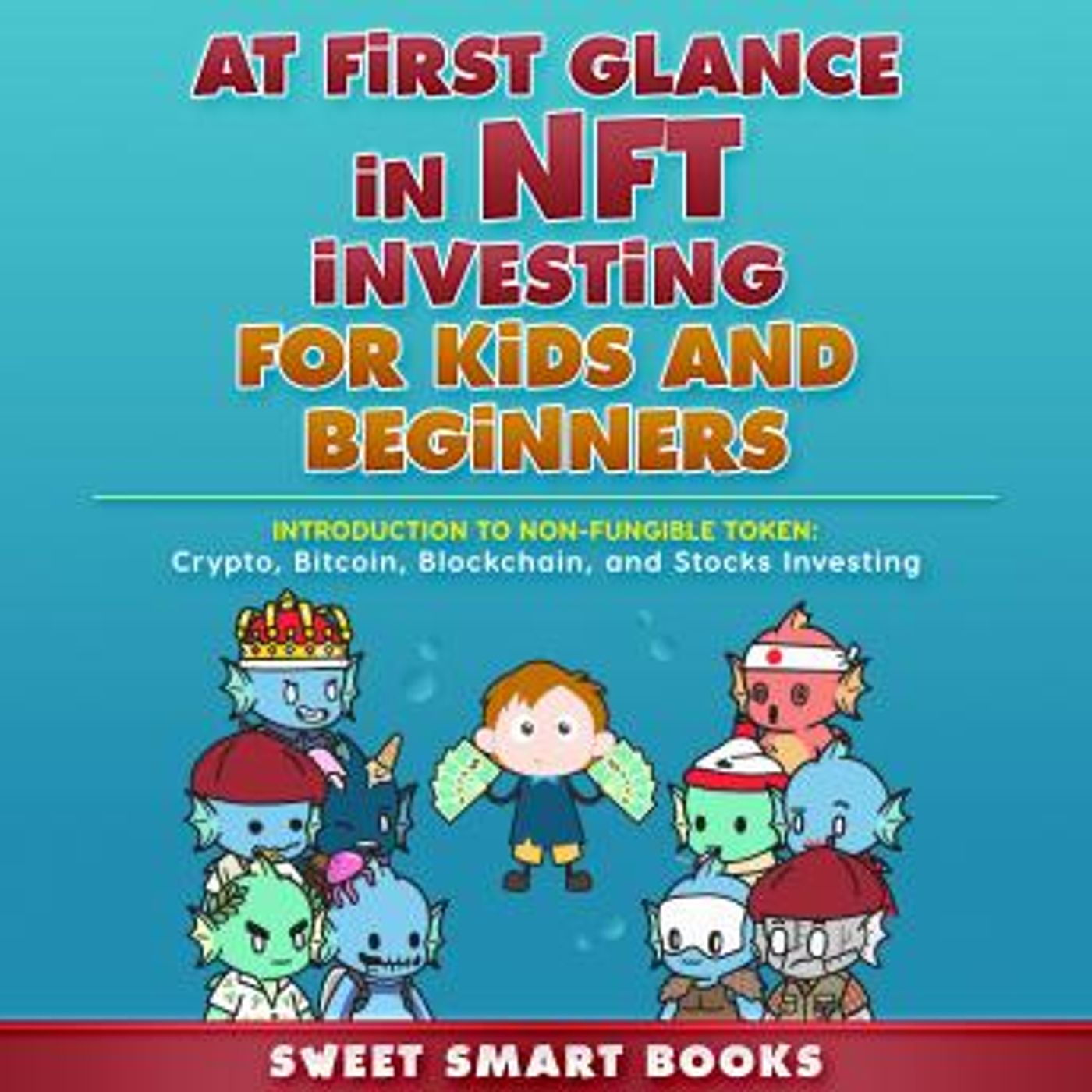 At first glance in NFT Investing for Kids and Beginners by Sweet Smart Books episode artwork