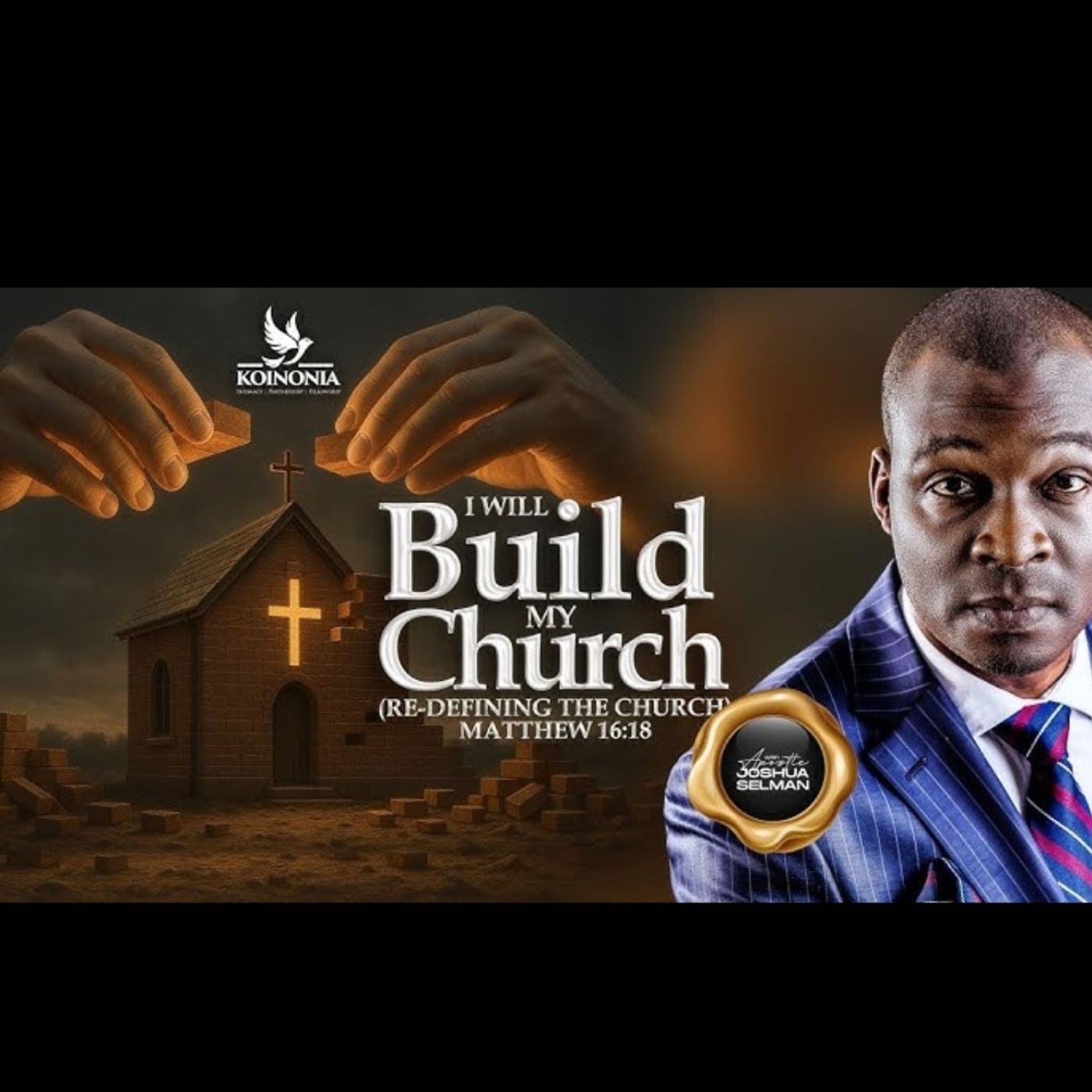 I WILL BUILD MY CHURCH (PART 1) (RE-DEFINING THE CHURCH) WITH APOSTLE JOSHUA SELMAN