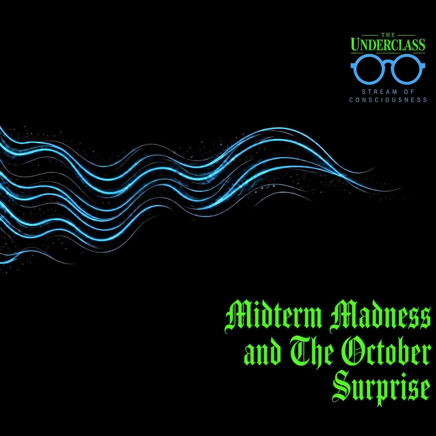 Stream of Consciousness: Midterm Madness and The October Surprise