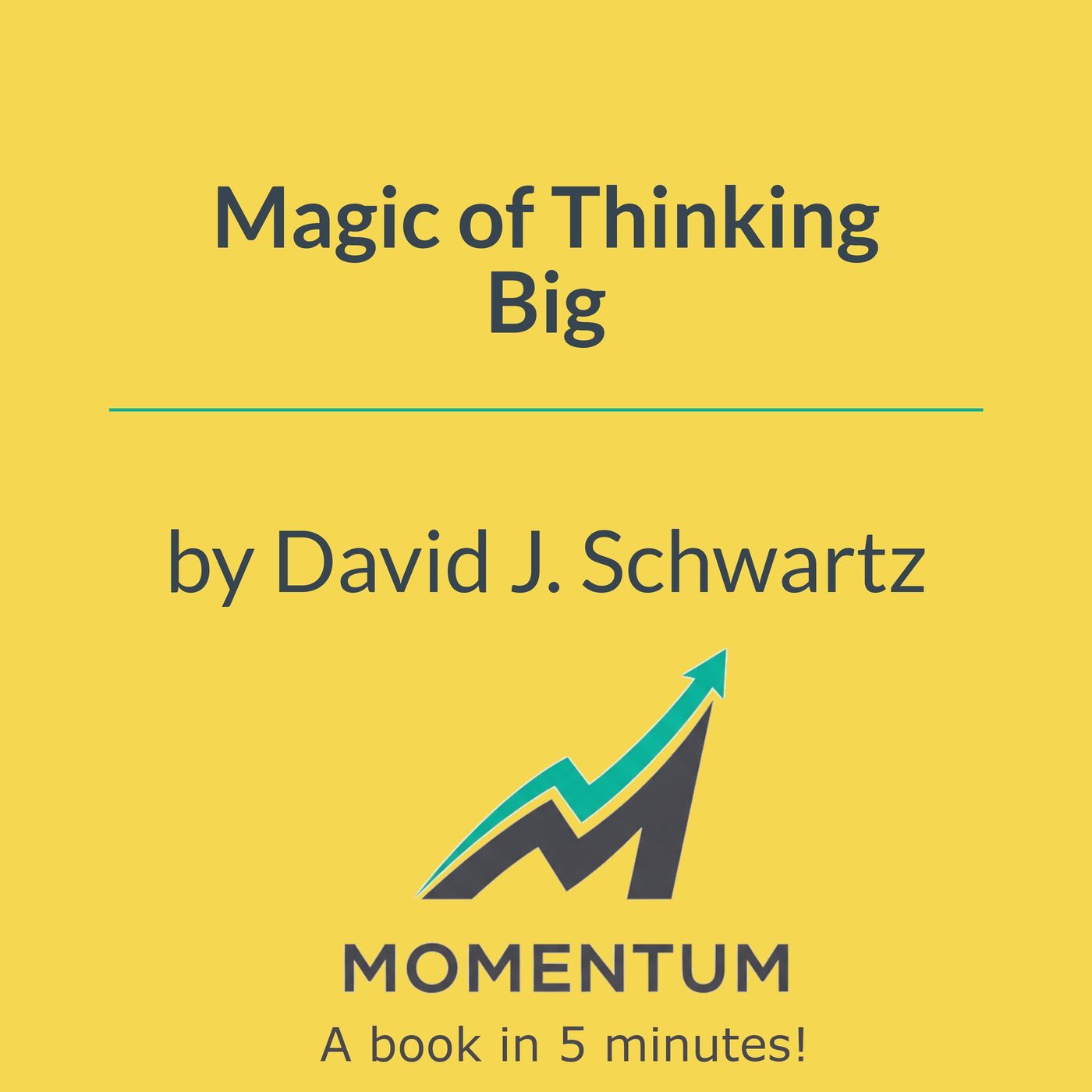 The magic of thinking big: Why your success is measured by the size of your thinking (David J. Schwartz)