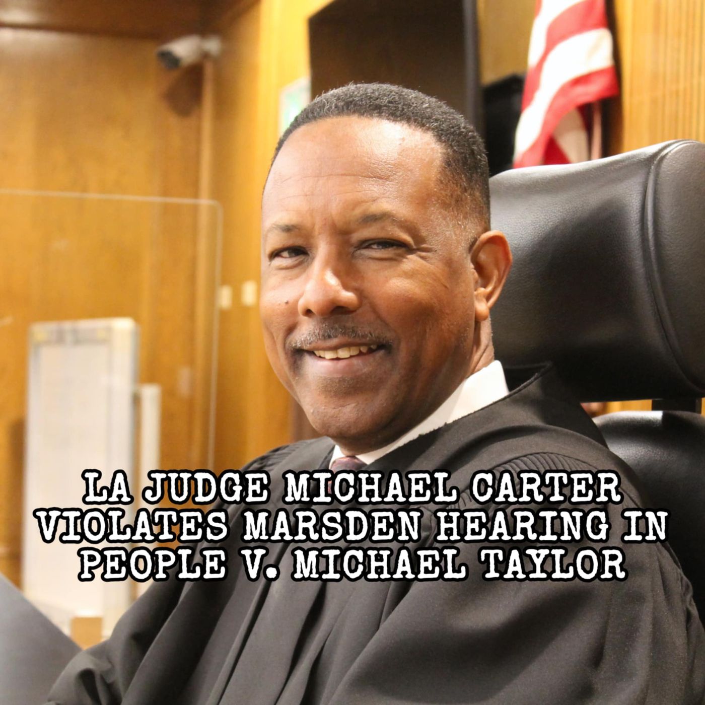 LA Judge Michael Carter Violates Marsden Hearing in PEOPLE V. MICHAEL TAYLOR