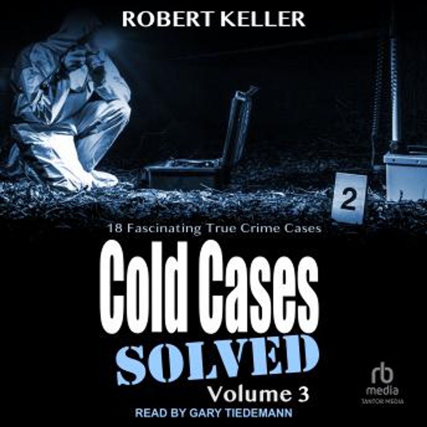Cold Cases: Solved Volume 3: 18 Fascinating True Crime Cases by Robert Keller episode artwork