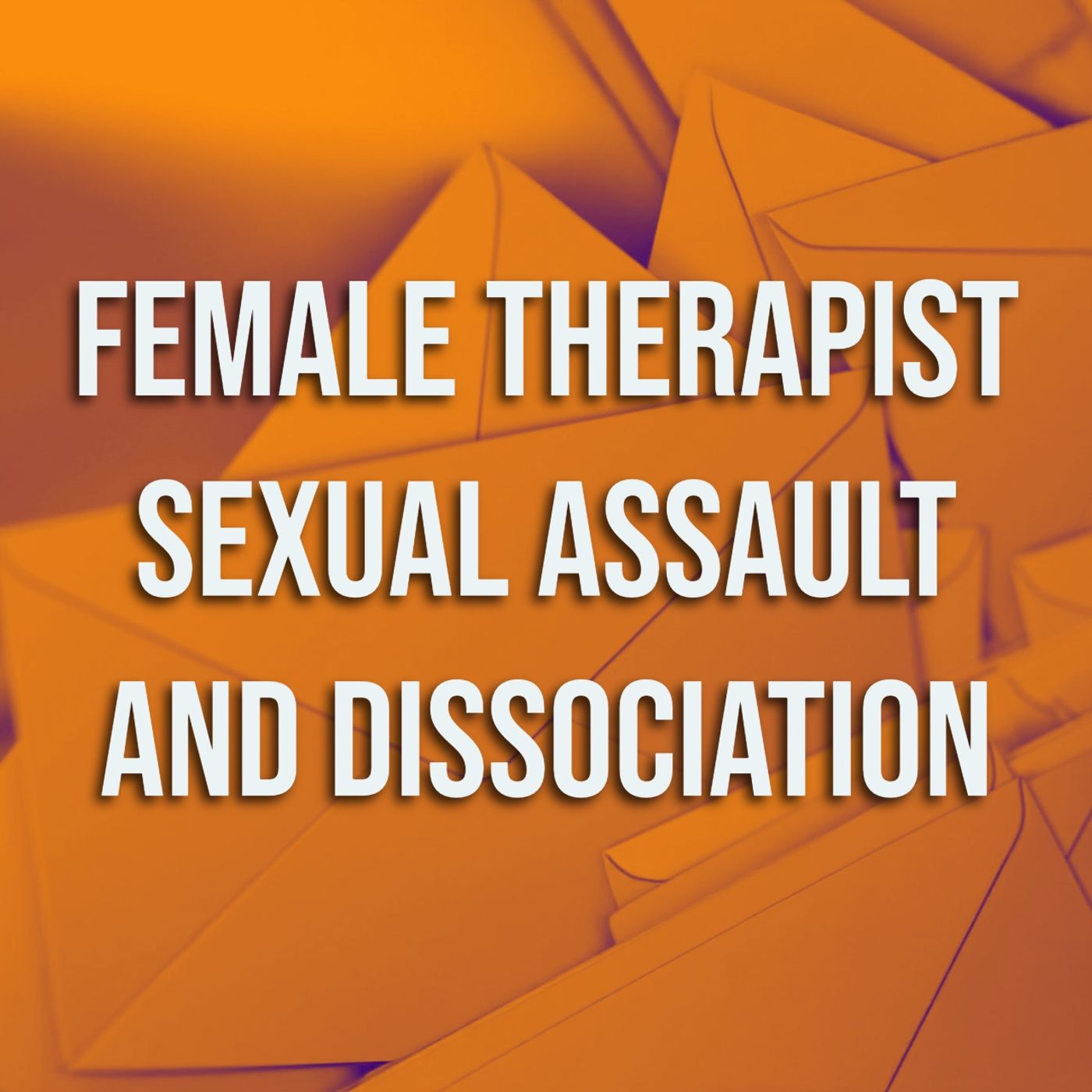 Female Therapist Sexual Assault and Dissociation