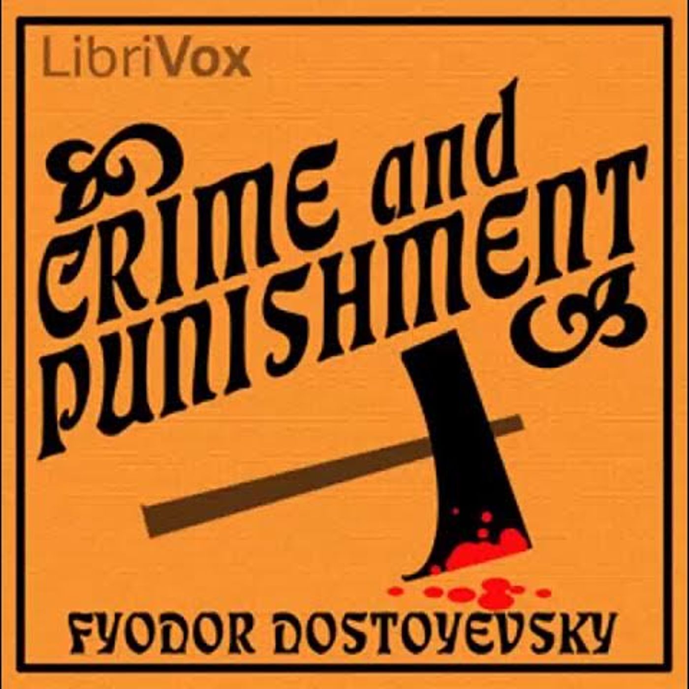Crime and Punishment by Fyodor Dostoyevsky.