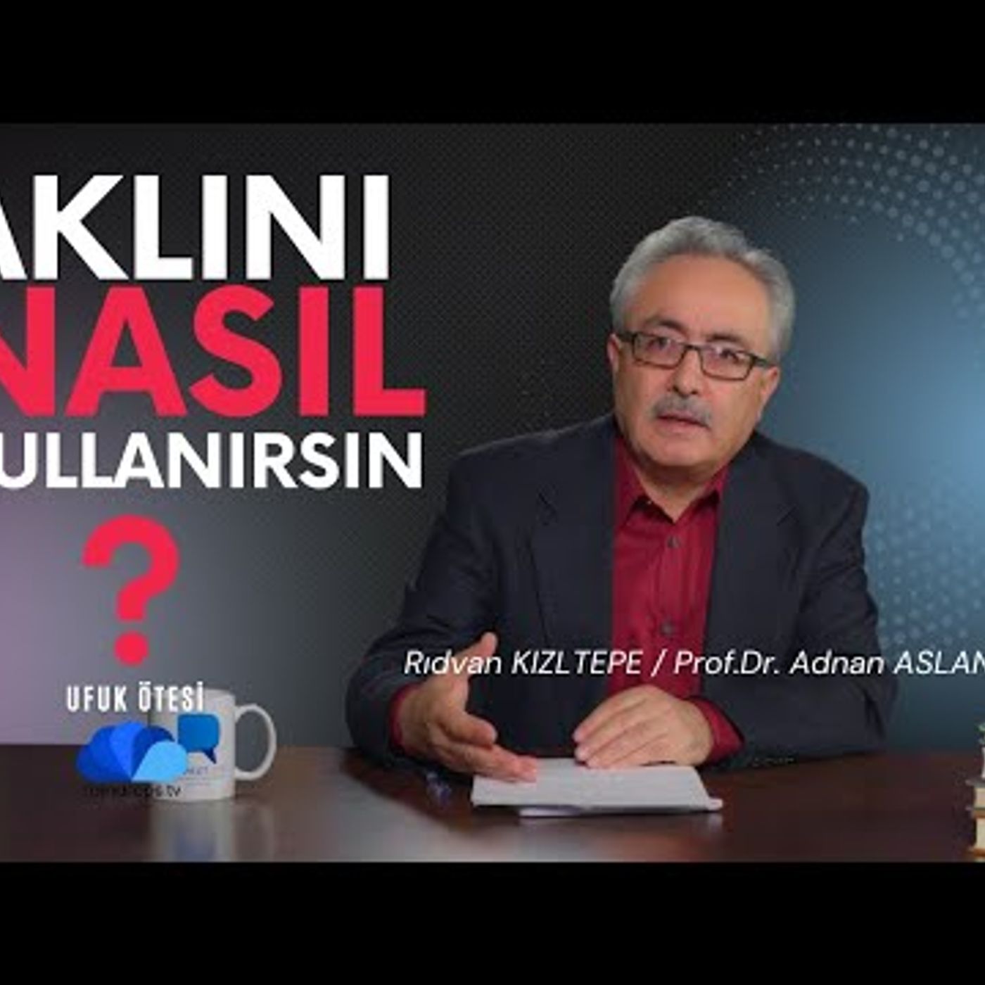 UFUK ÖTESİ - PROF.DR. ADNAN ASLAN