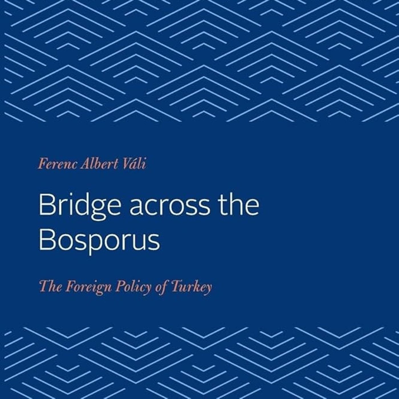 Bridge across the Bosporus: The Foreign Policy of Turkey