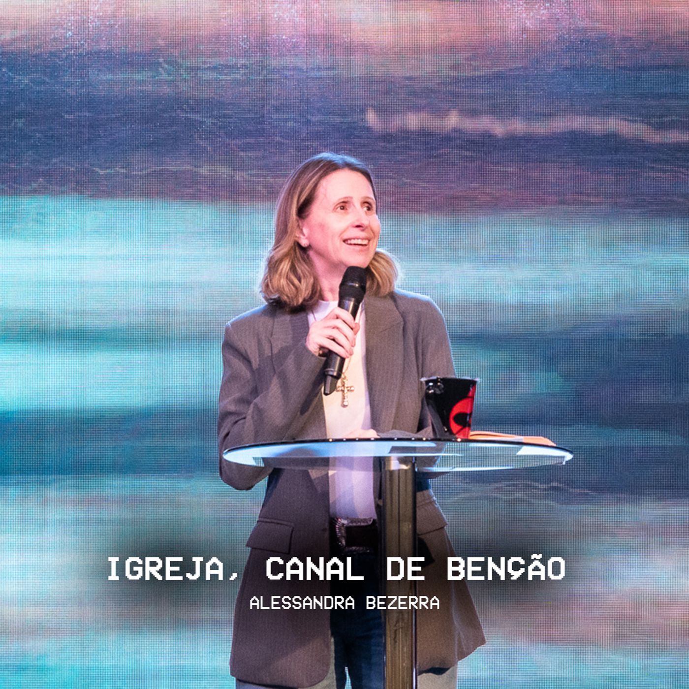 IGREJA, CANAL DE BENÇÃO // Pra. Alessandra Bezerra episode artwork