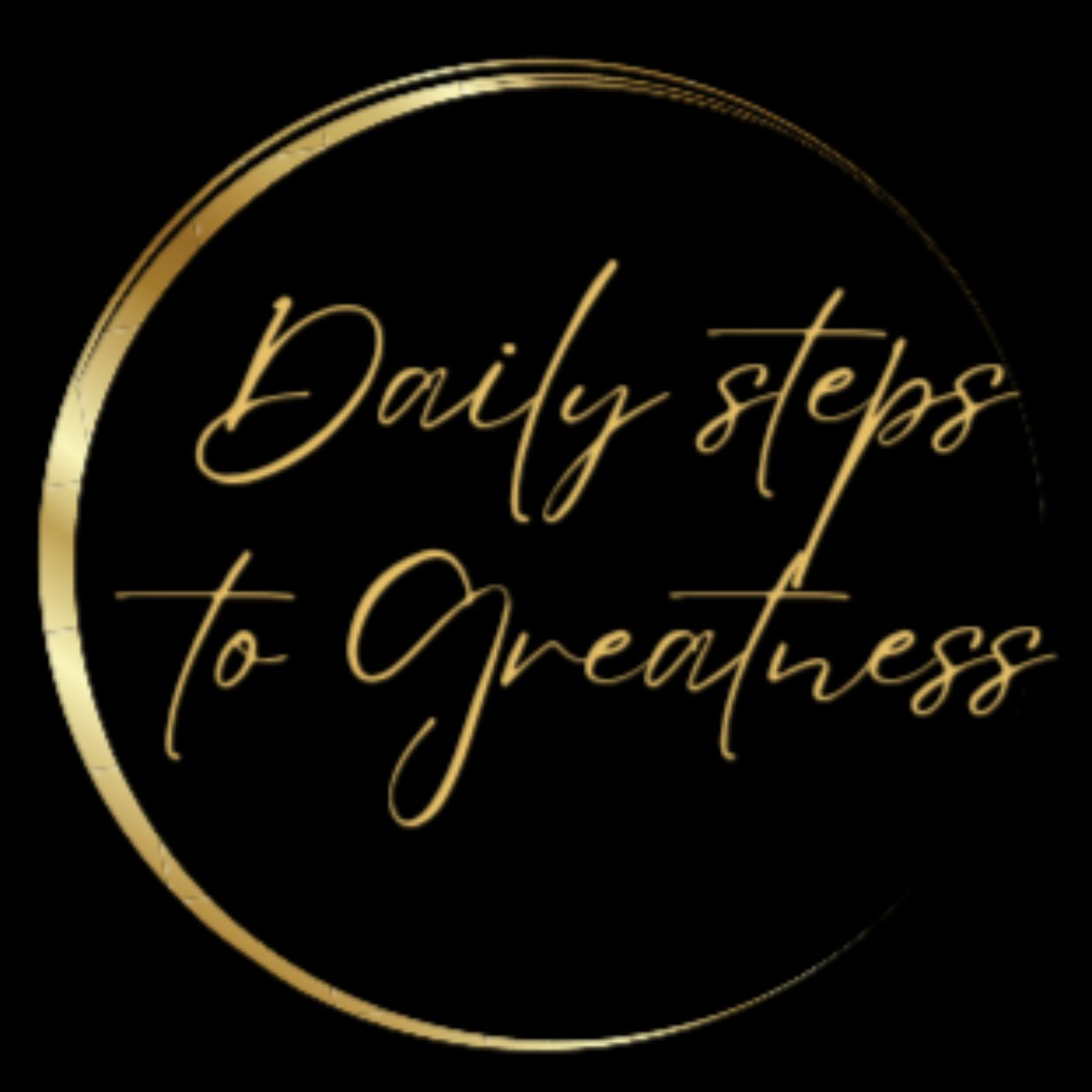 Daily Steps to Greatness