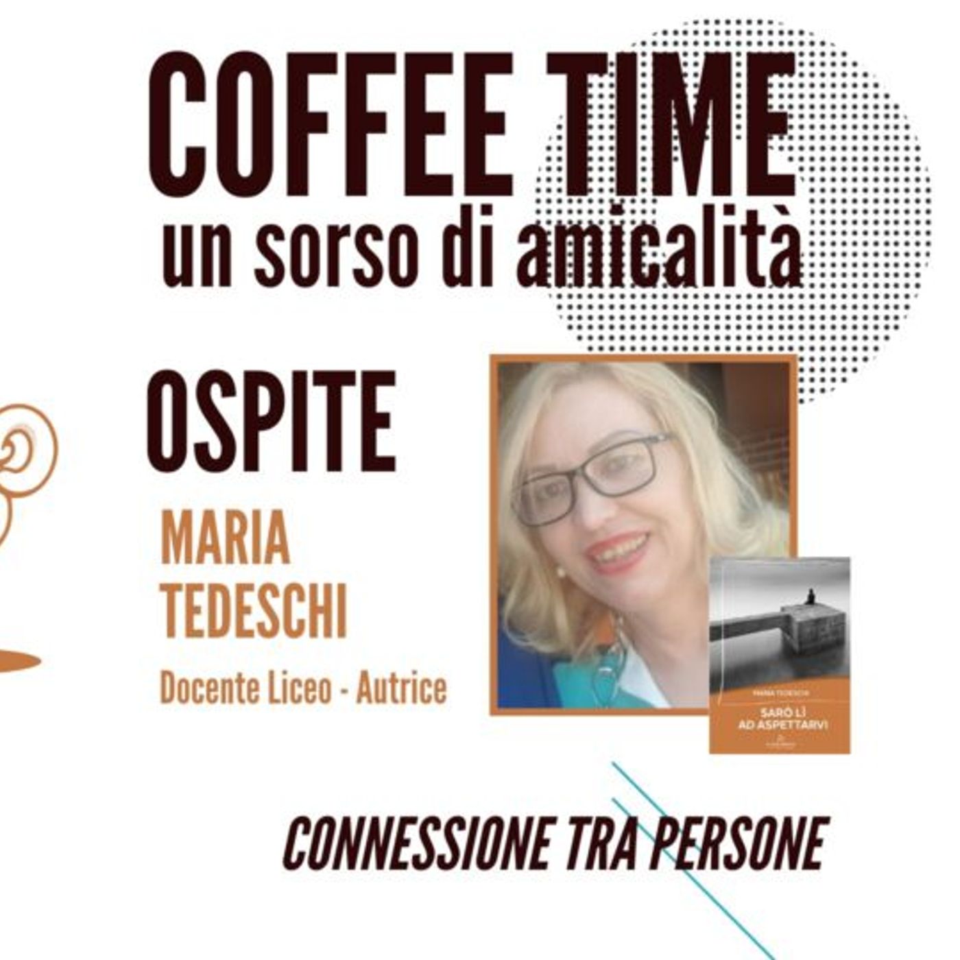 Maria-Tedeschi-ospite-al-Coffee-Time-un-sorso-di-amicalita episode artwork