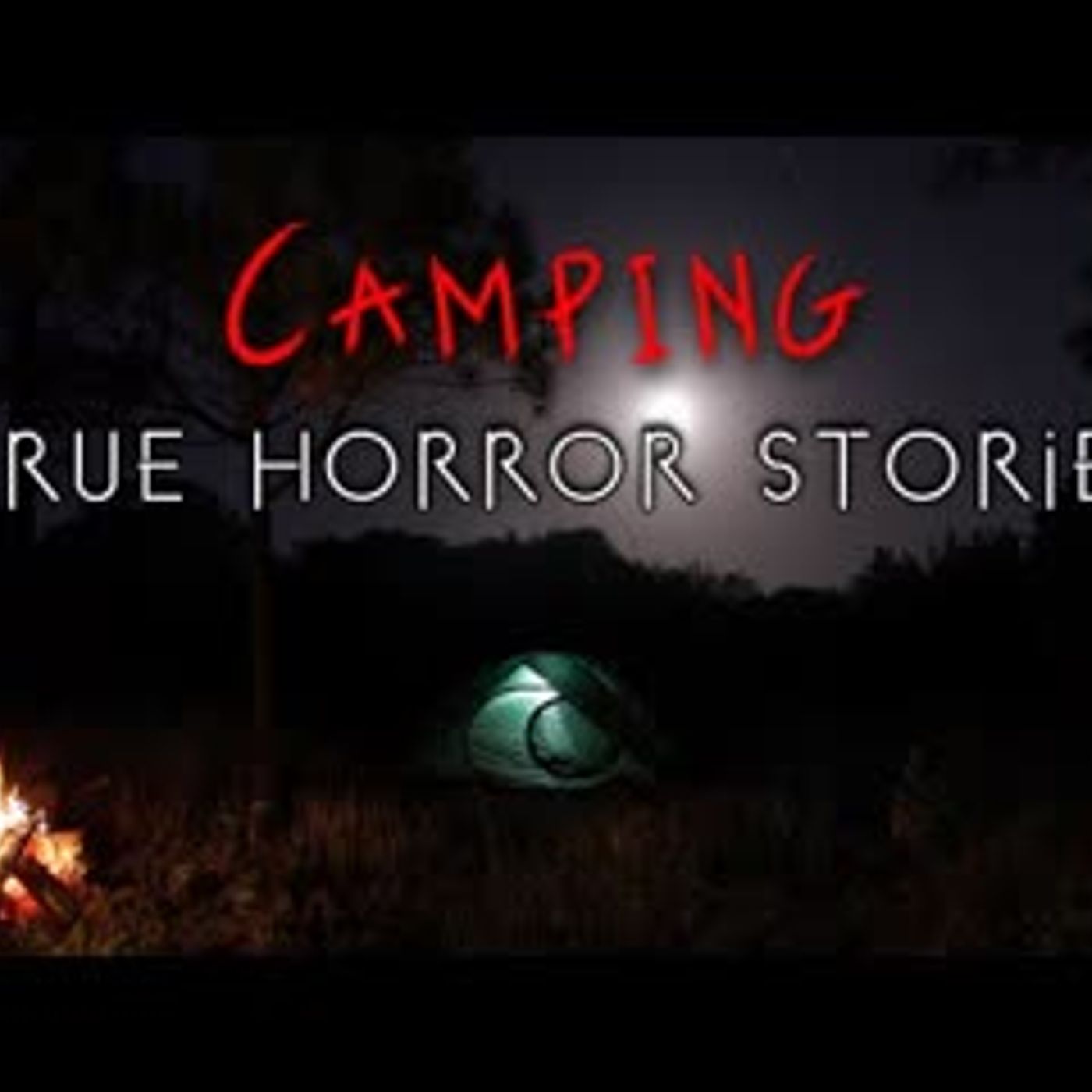 3 Terrifying True Camping Horror Stories episode artwork