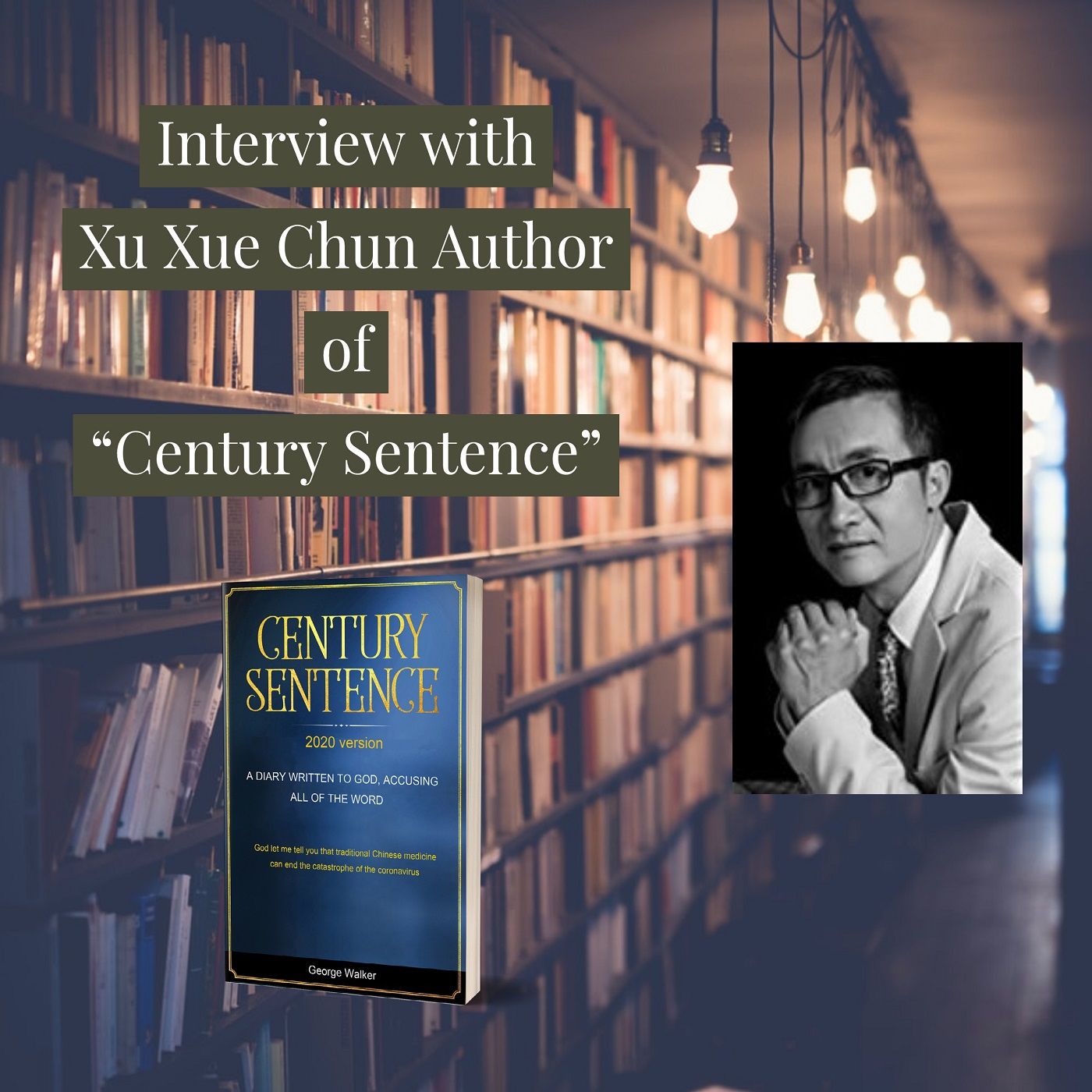 Interview with Xu Xue Chun, Author of Century Sentence