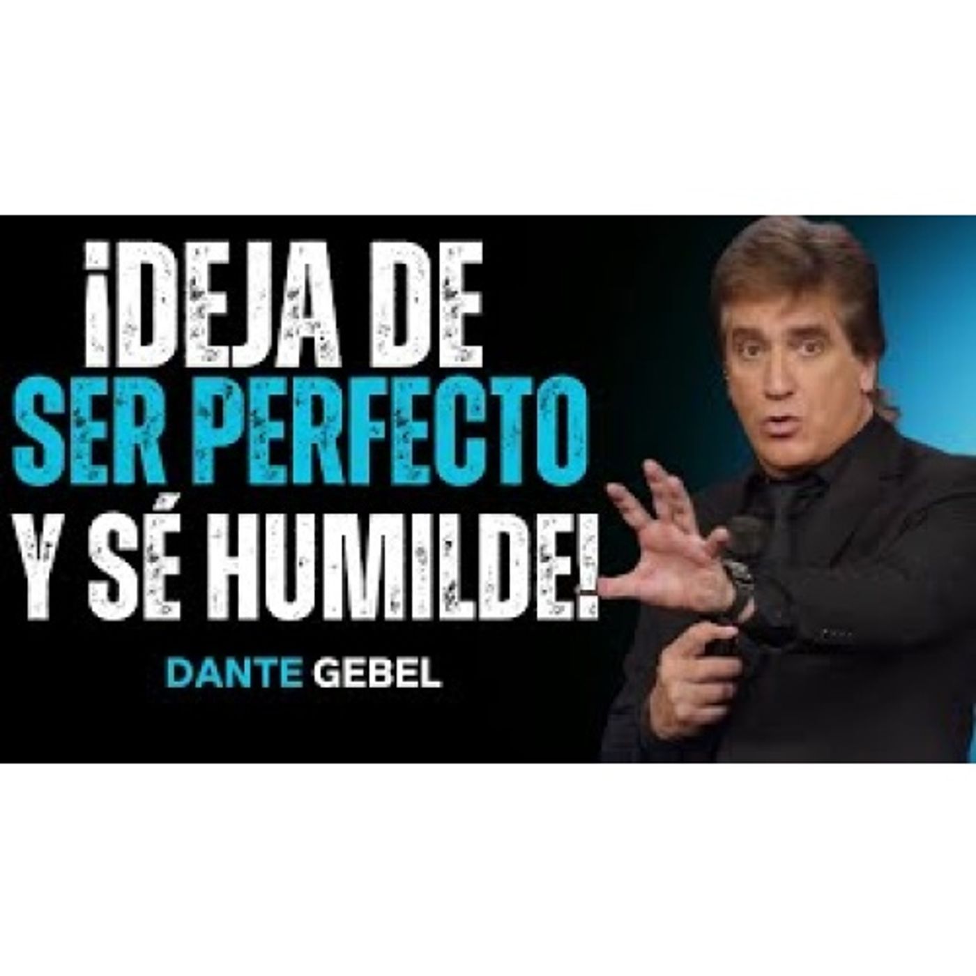 ¡Deja De Querer Parecer Perfecto Y Aprende A Ser Humilde! - Predicas de Dante Gebel episode artwork
