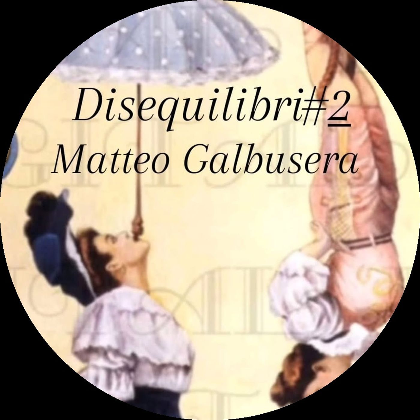 Disequilibri#2 Matteo Galbusera! episode artwork
