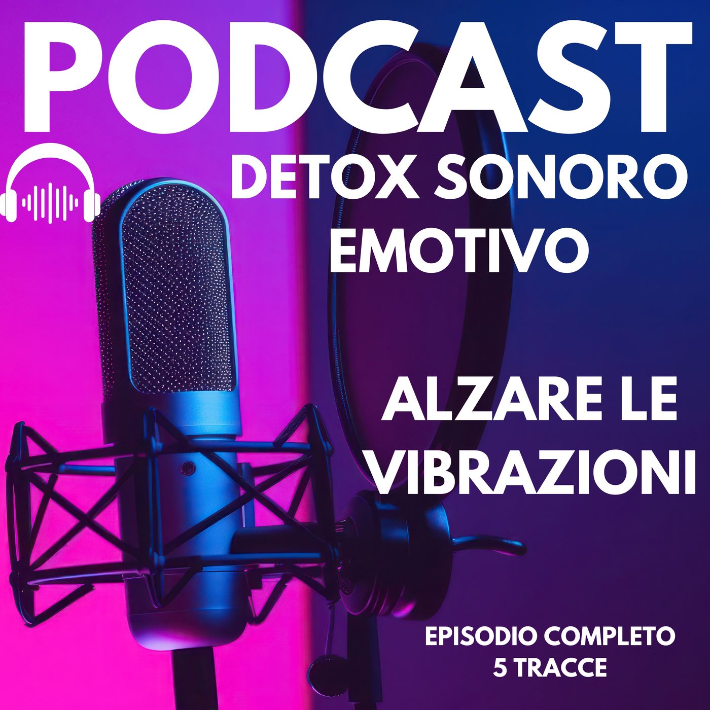 Detox Sonoro Emotivo: Alzare le Vibrazioni e Portare Gioia nel Corpo - episodio completo episode artwork