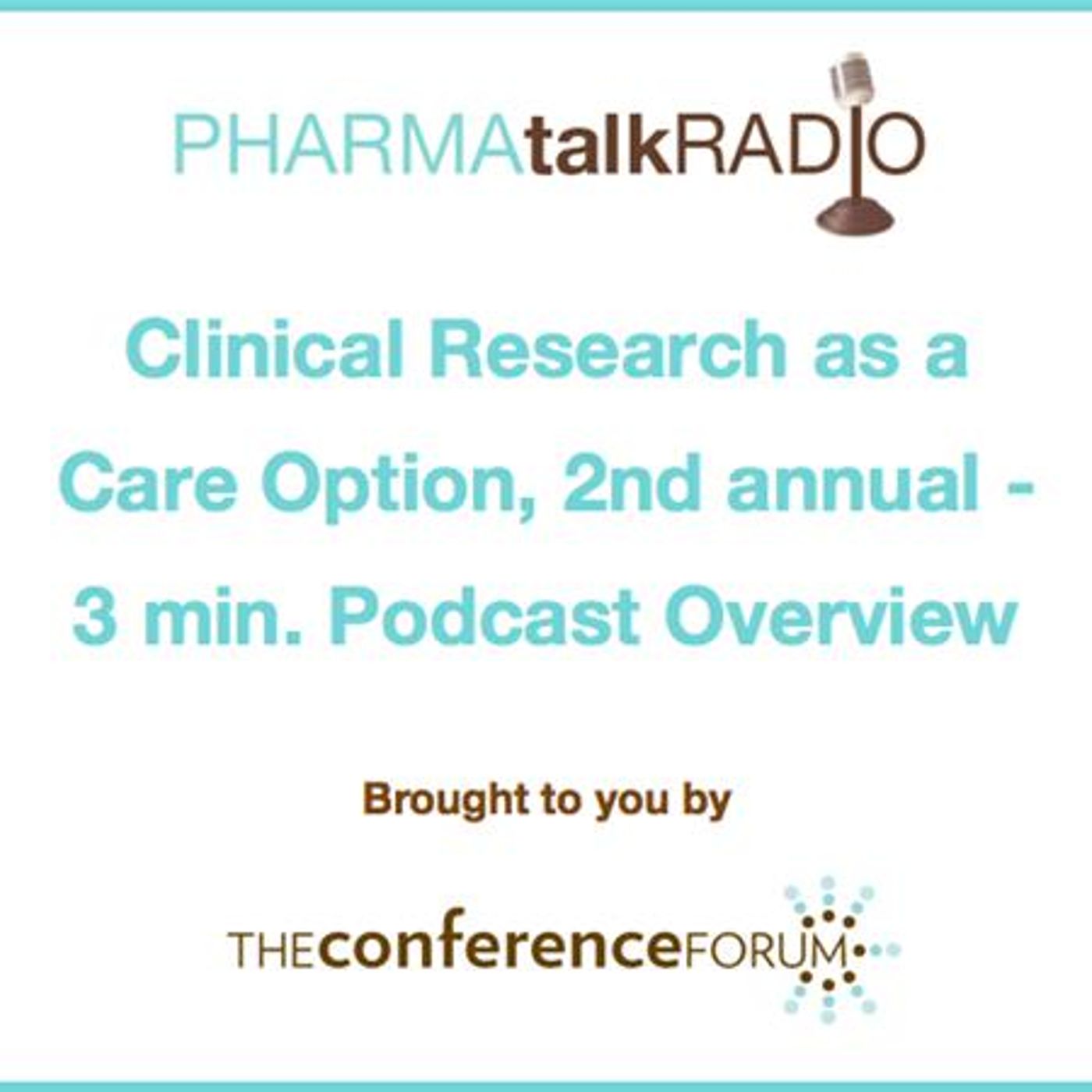 Clinical Research as a Care Option, 2nd annual - 3 min Podcast Overview episode artwork