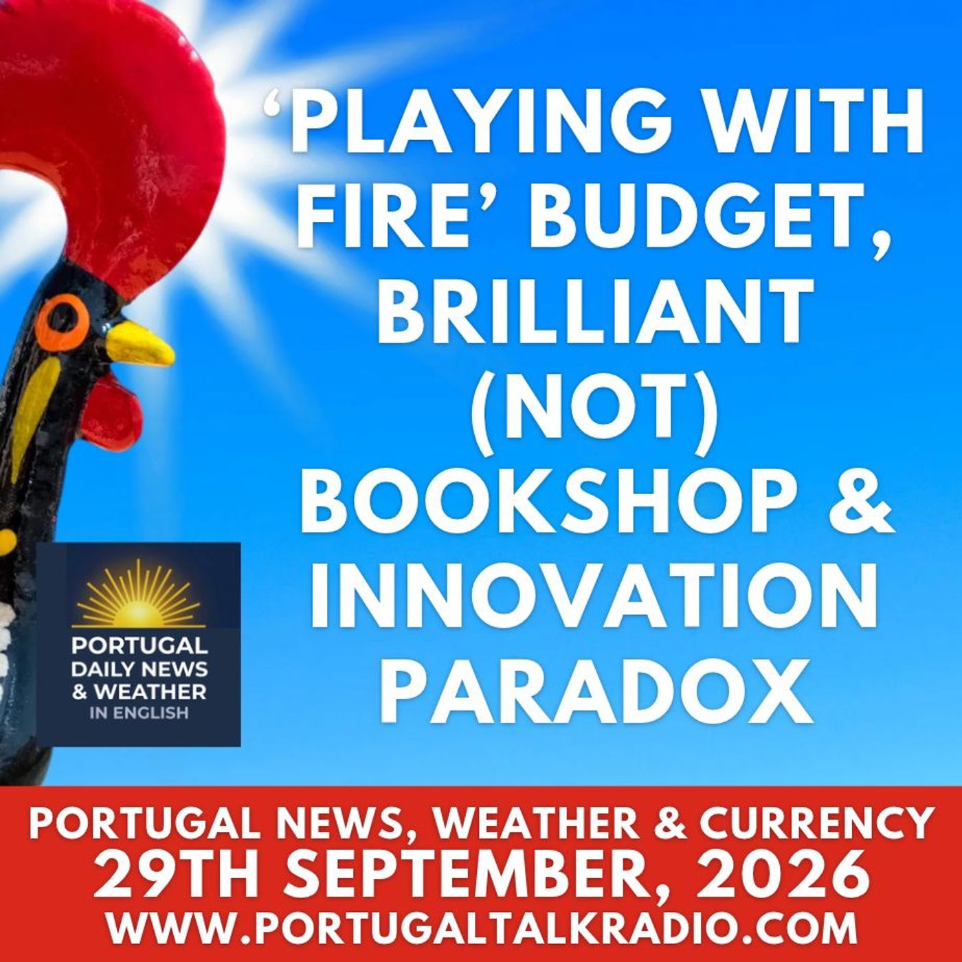 ‘Playing with fire’ budget, brilliant (not) bookshop & innovation paradox; weather & currency (