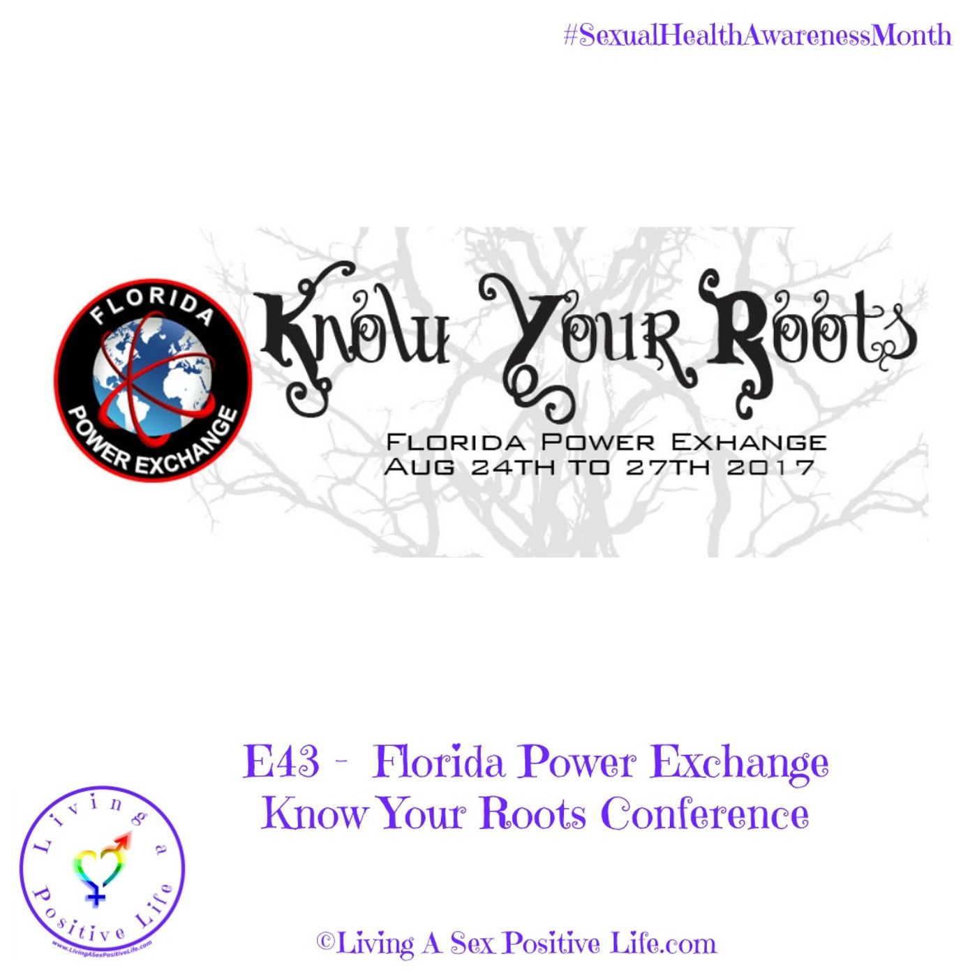 Sex Positive Me - E43 - Florida Power Exchange Know Your Roots Conference