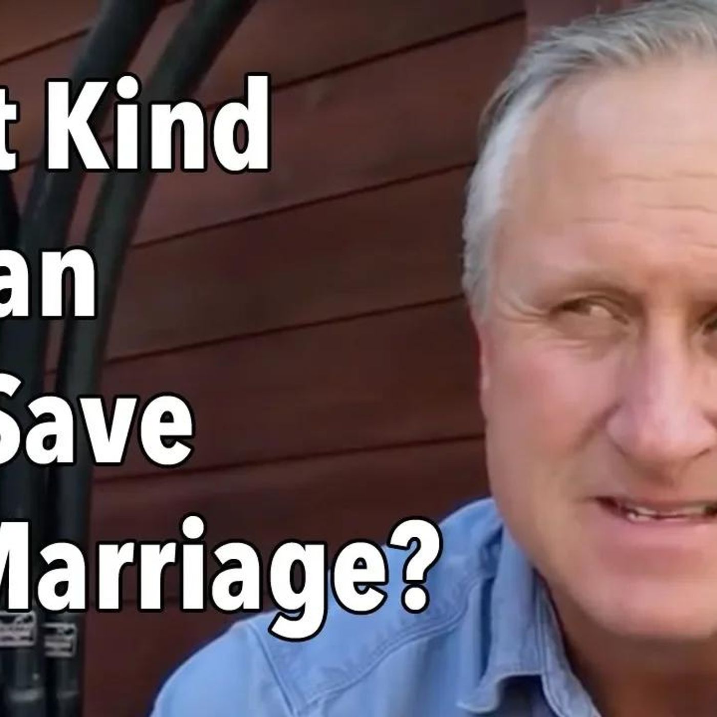 What Kind of Man Can Save His Marriage?