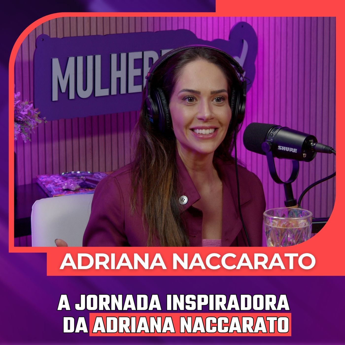 Mulheres Pod 77 |  ADRIANA NACCARATO - A Jornada Inspiradora da  Apresentadora e Palestrante episode artwork