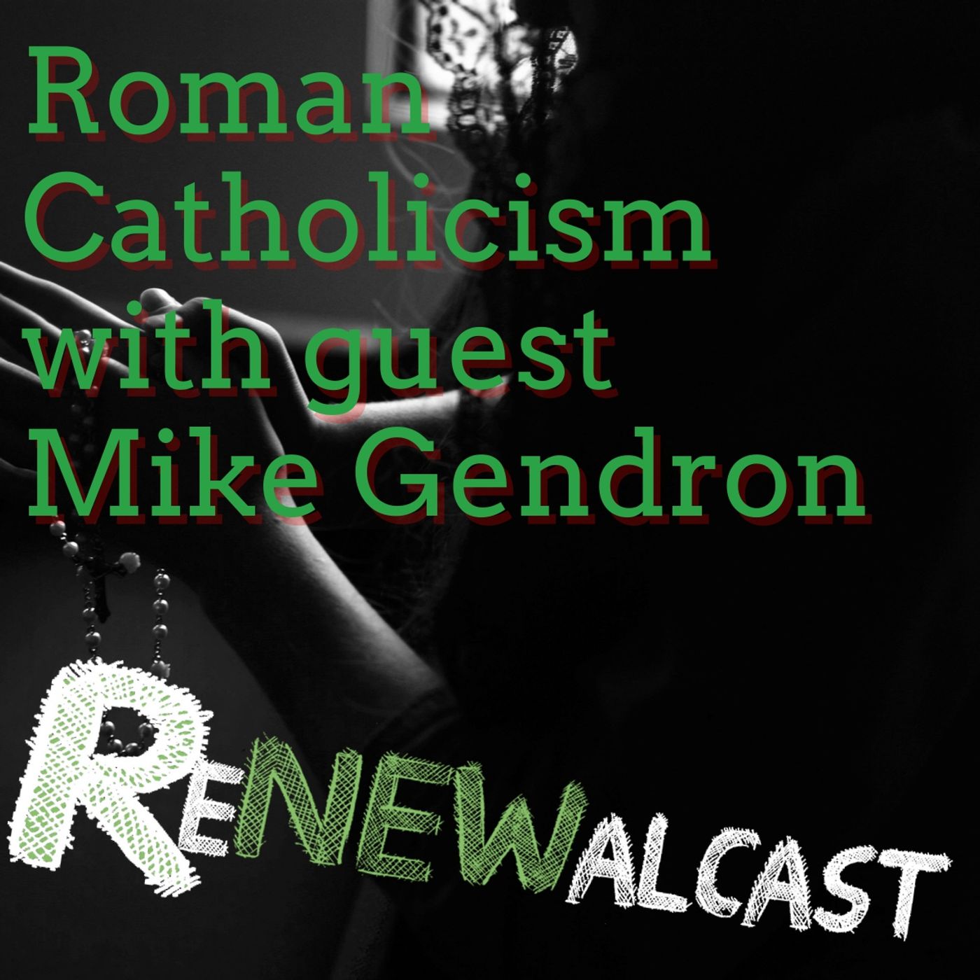 Roman Catholicism with guest Mike Gendron