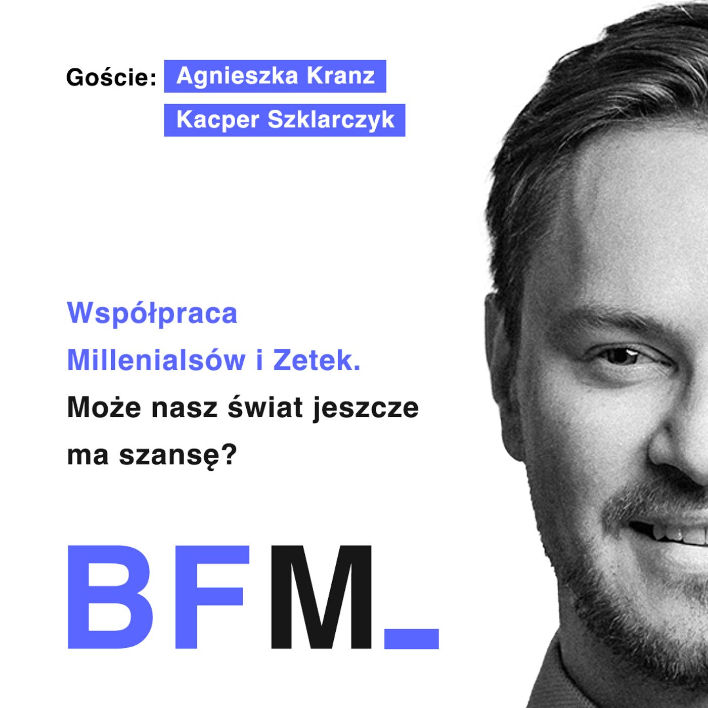 Współpraca Millenialsów i Zetek. Może nasz świat jeszcze ma szansę? (Gość: Teen Crunch)