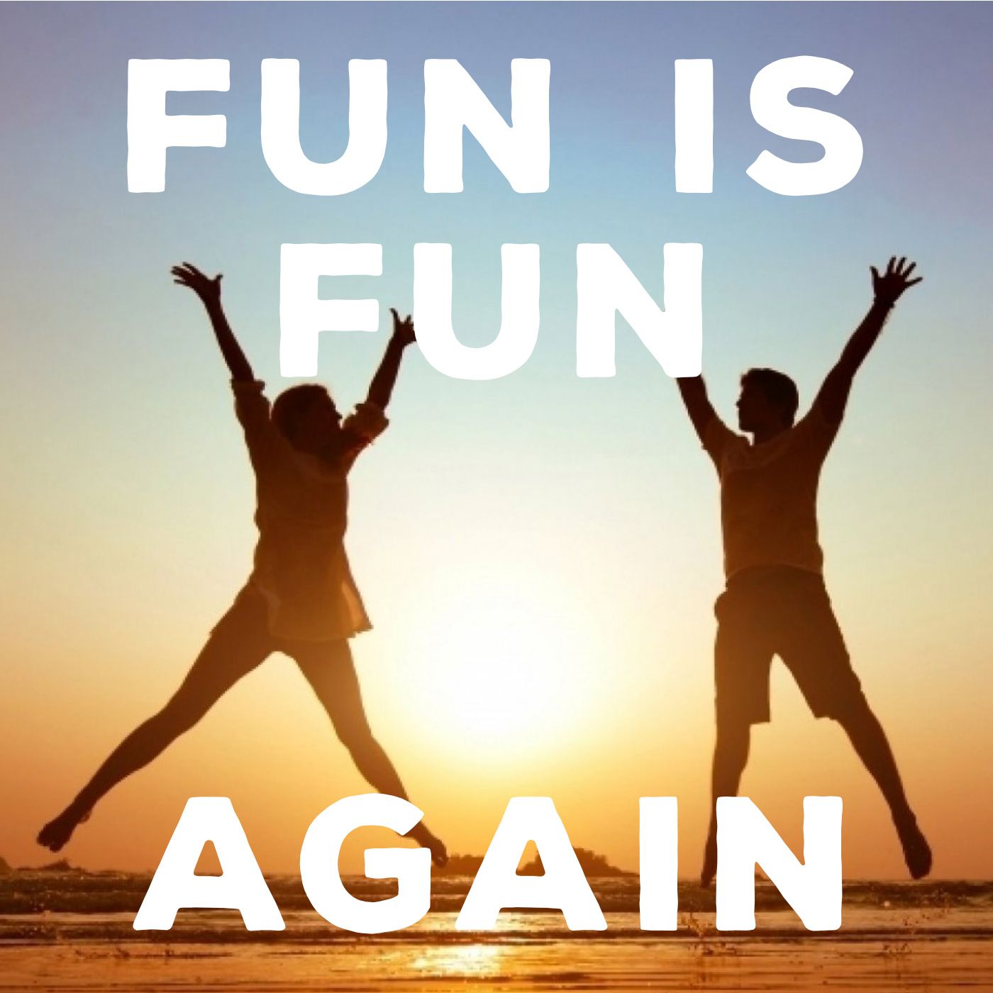 Fun is Fun Again