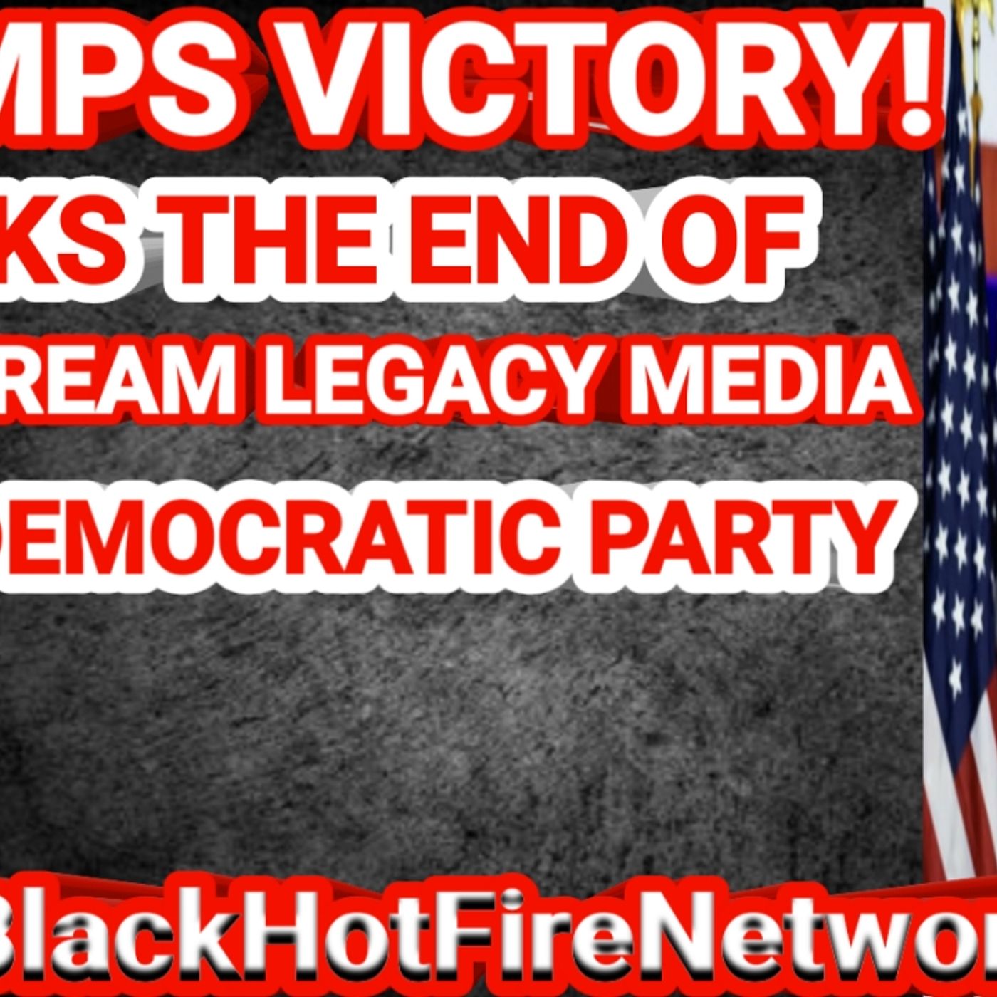 TRUMPS VICTORY MARKS THE END OF MAINSTREAM LEGACY MEDIA & THE DEMOCRATIC PARTY episode artwork