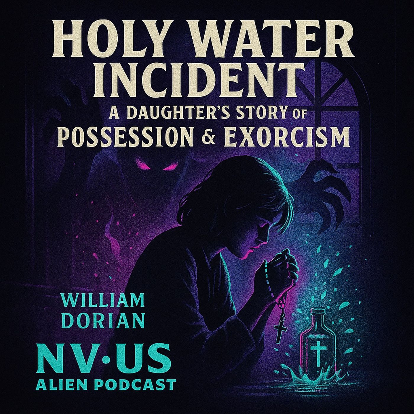 The Holy Water Incident: Demonic Possession and Exorcism with William Dorian episode artwork