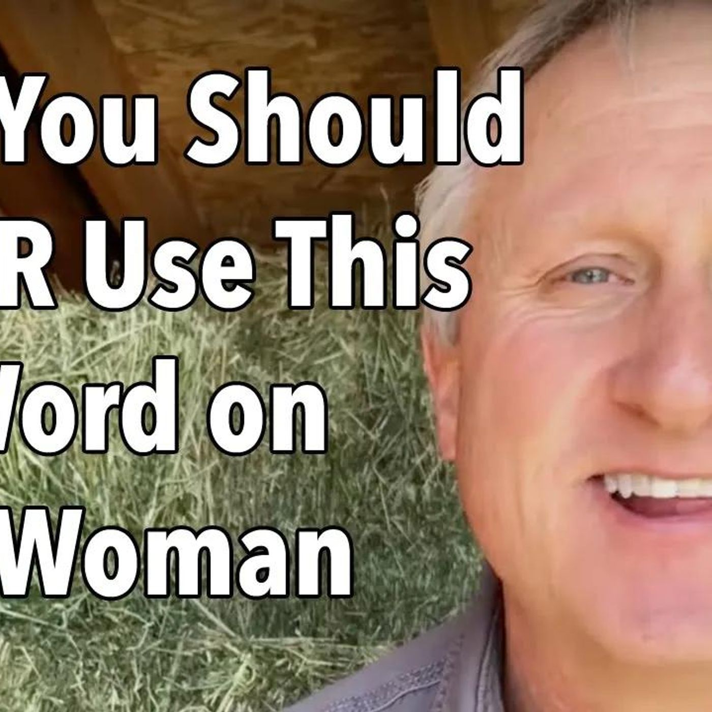 Why You Should NEVER Use This C Word on Your Woman