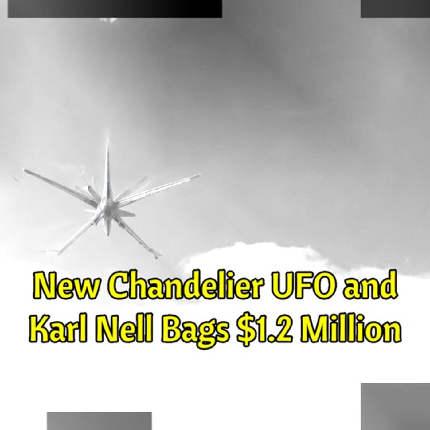New Chandelier UFO…Maybe A.I. and Karl Nell Bags $1.2 Million
