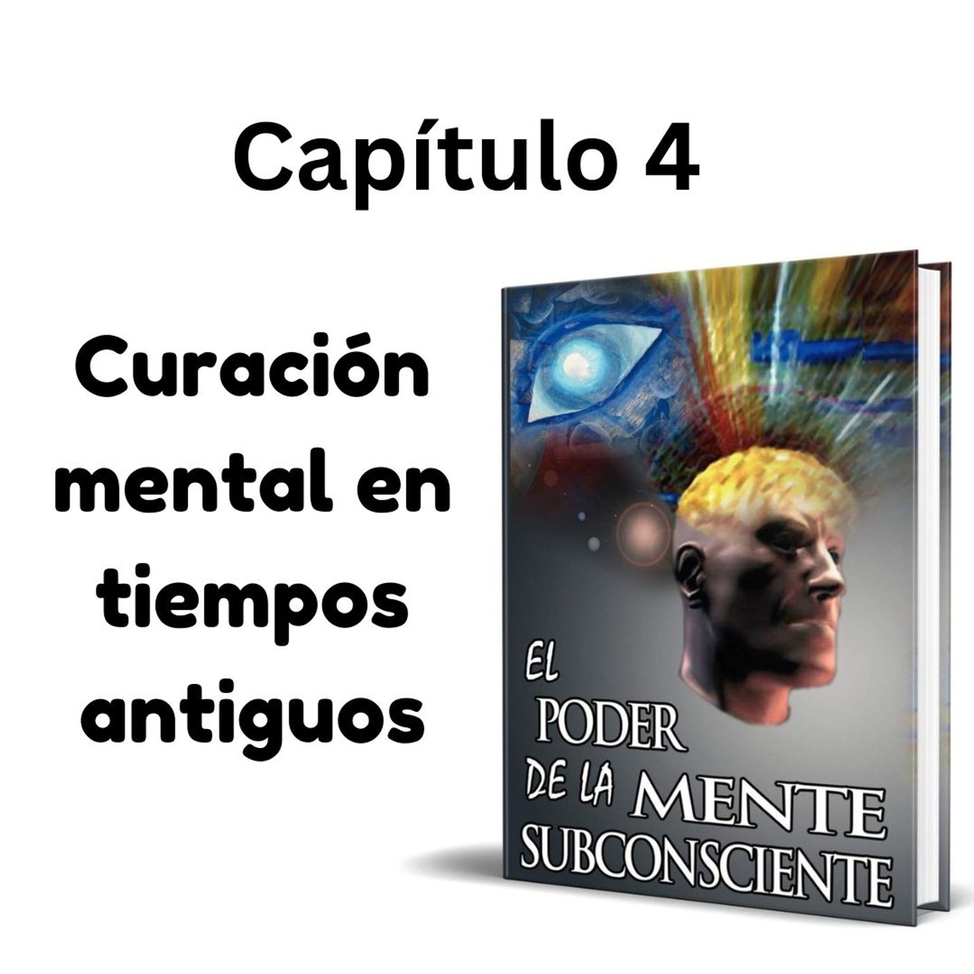 Curación mental en tiempos antiguos - El Poder de la Mente Subconsciente de Joseph Murphy (Capítulo 4) Curación mental en tiempos antiguos - El Poder de la Mente Subconsciente de Joseph Murphy (Capítulo 4)