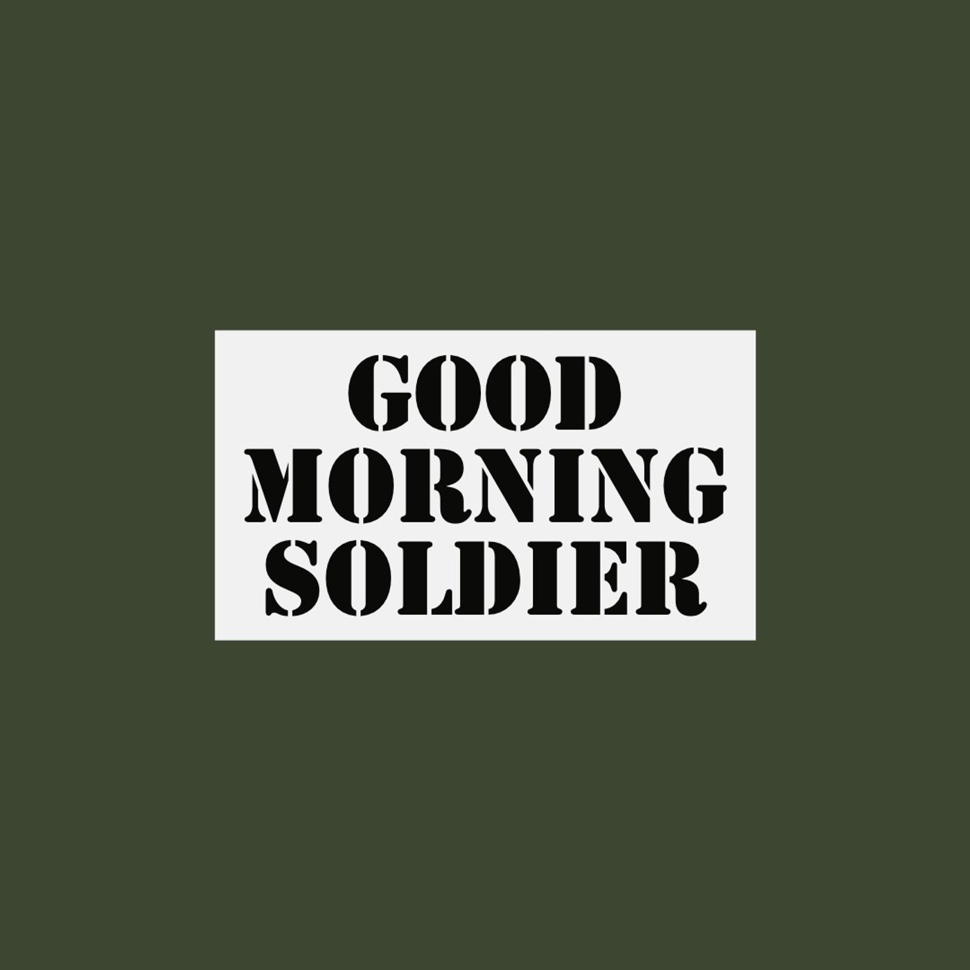 Good Morning Soldier