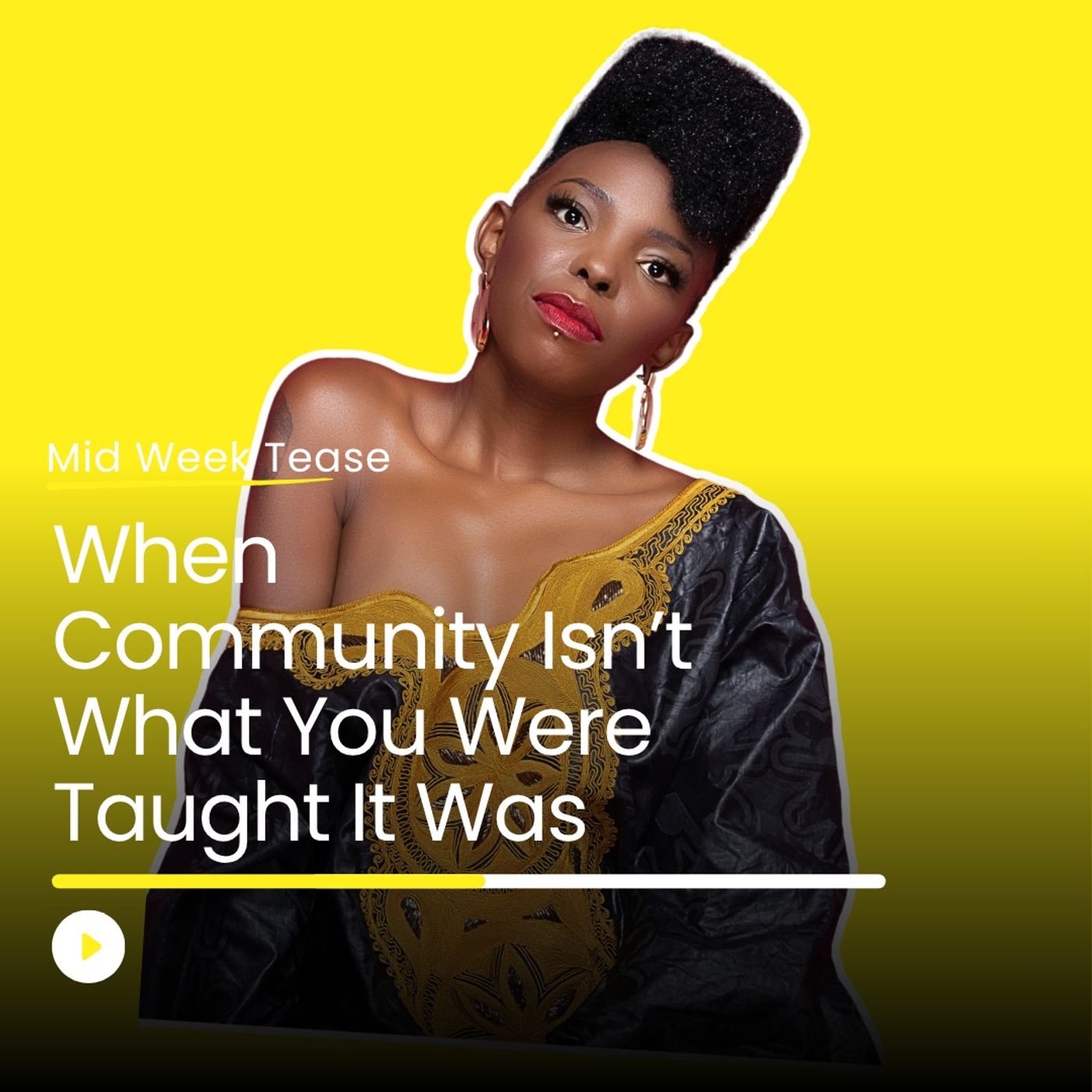 When Community Isn’t What You Were Taught It Was | Mid Week Tease