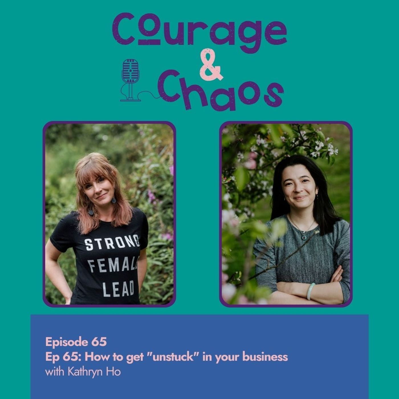 Ep 65: How to get "unstuck" in your business with Kathryn Ho