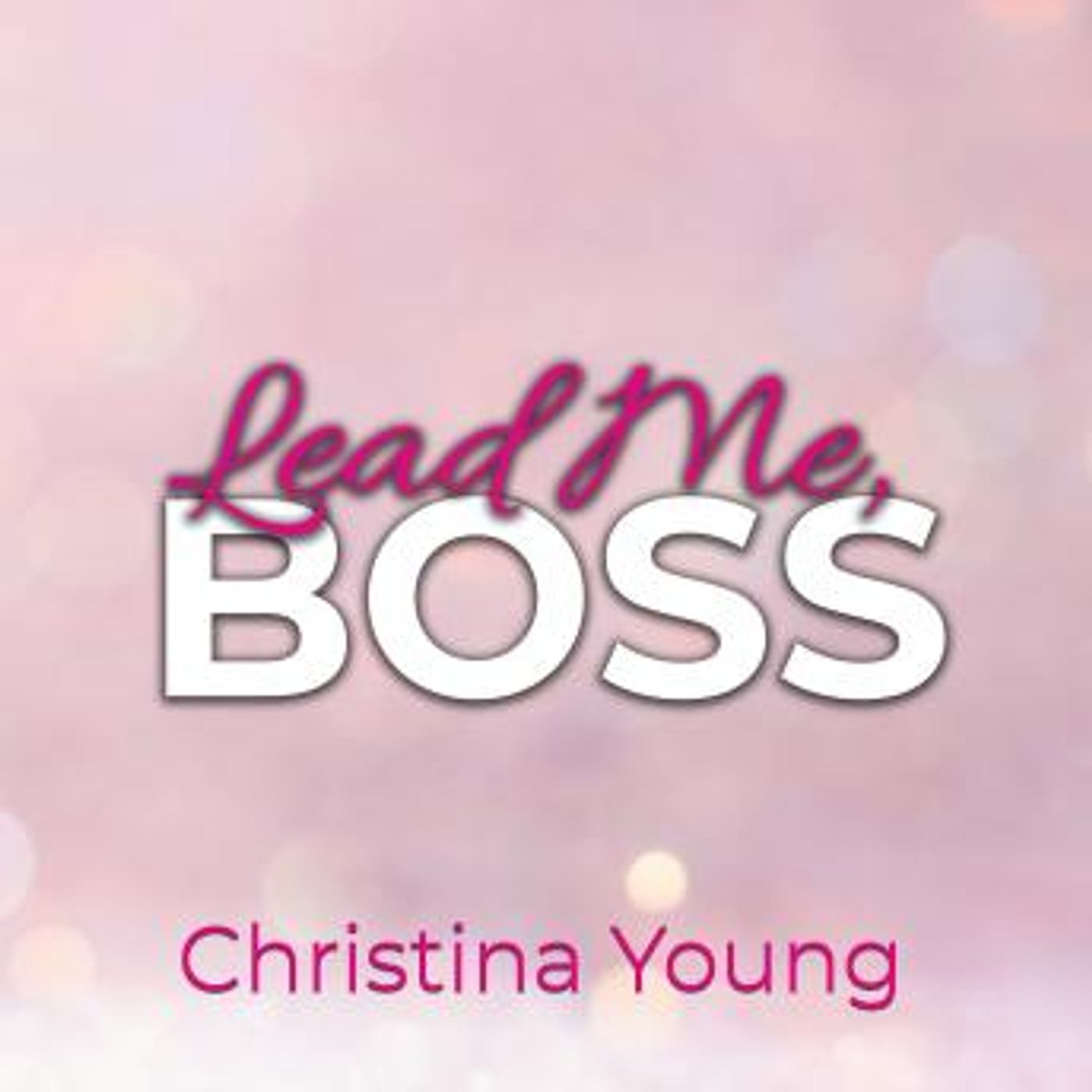 [German] - Lead Me BOSS – Gehorche mir, Kleine! (Boss Billionaire Romance 3) by Christina Young episode artwork