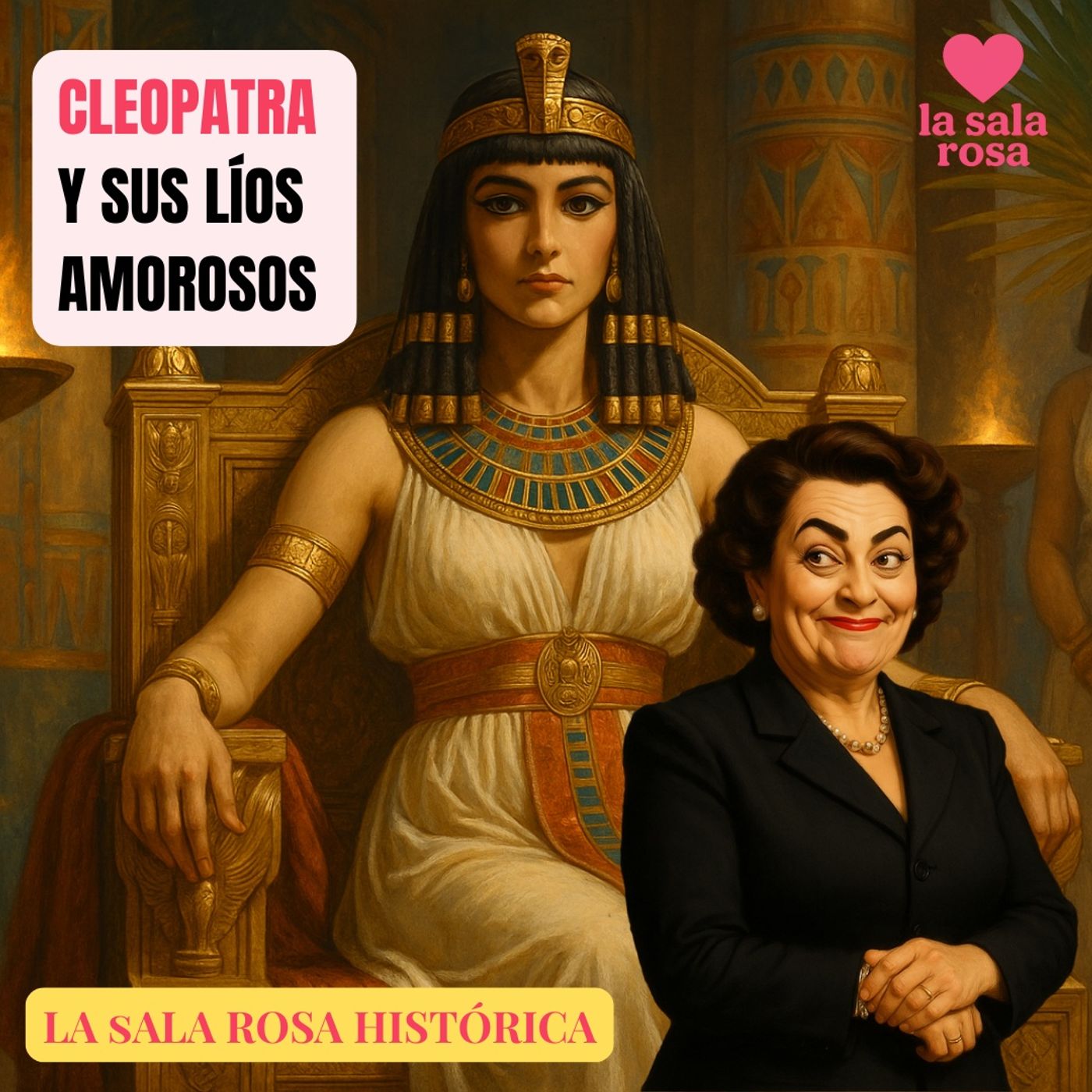LSR T1. La Sala Rosa Histórica. Cleopatra y sus líos (amorosos)