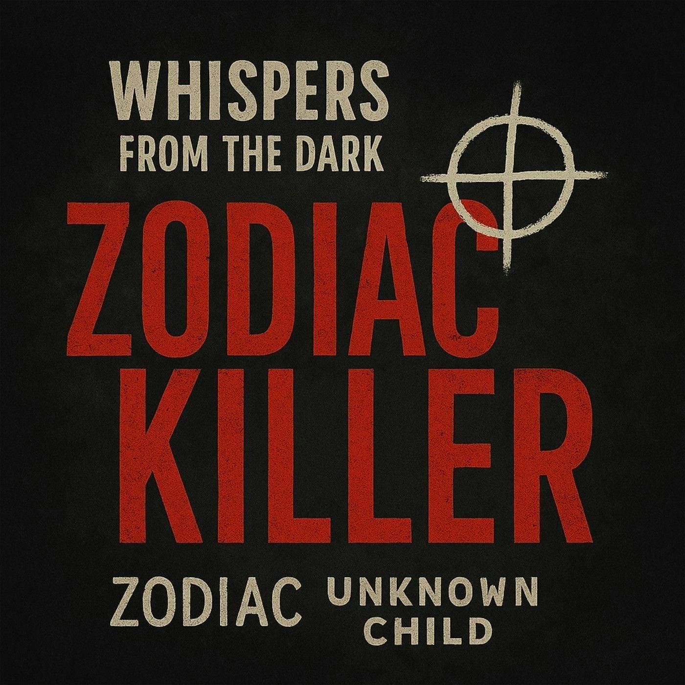 1: The Zodiac Killer: Letters From Hell | Whispers from the Dark